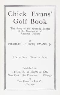 (GOLF) EVANS, CHICK. Chick Evans' Golf Book. NY, 1921. Signed.