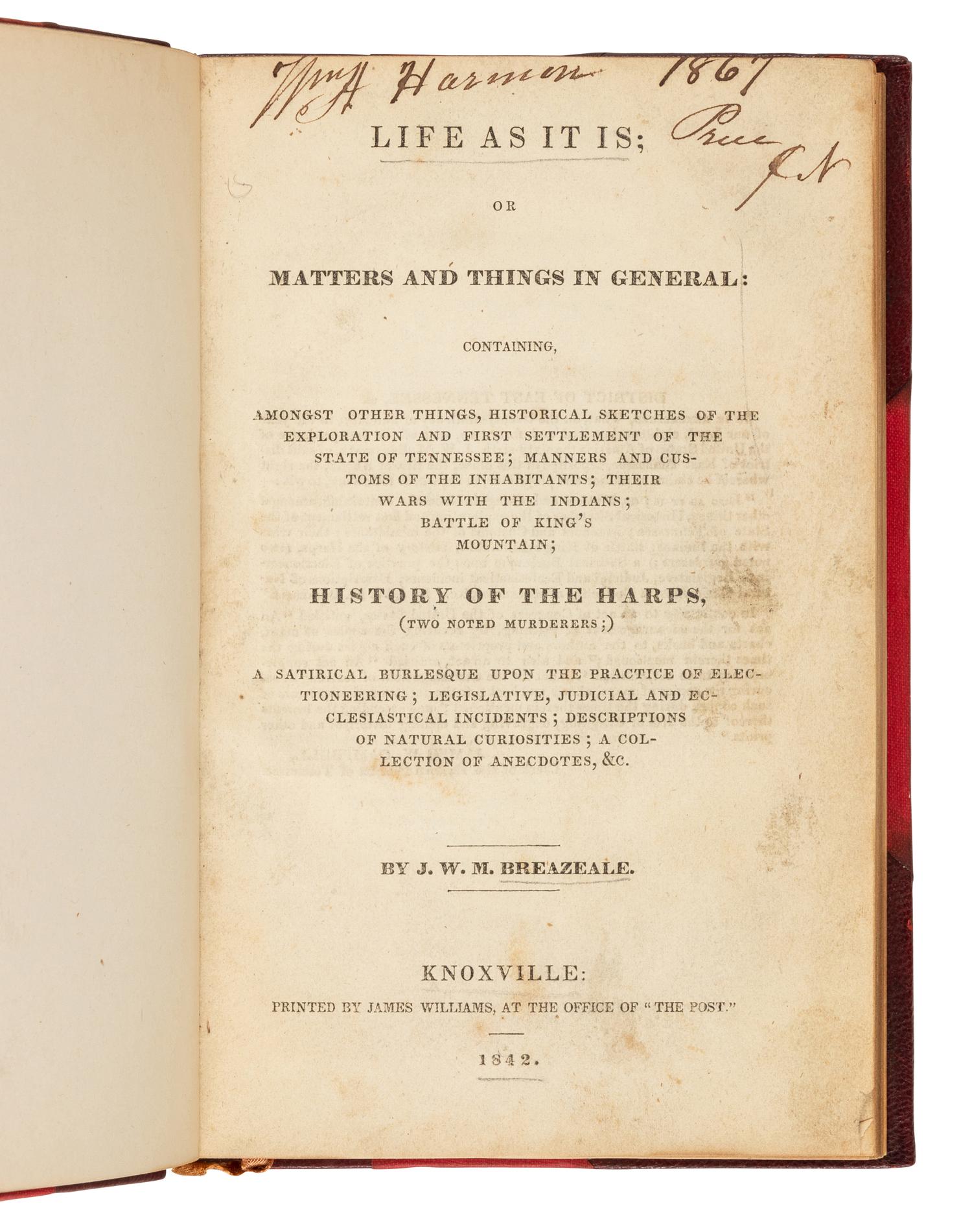 [TENNESSEE]. BREAZEALE, John William McNairy (1795-1843). Life as it is; or Matters and Things in General: Containing… Historical Sketches of the Exploration and First Settlement of the State of Tennessee. Knoxville, [TN]: printed by James Williams, 1842.