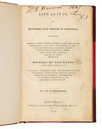 [TENNESSEE]. BREAZEALE, John William McNairy (1795-1843). Life as it is; or Matters and Things in General: Containing… Historical Sketches of the Exploration and First Settlement of the State of Tennessee. Knoxville, [TN]: printed by James Williams, 1842.