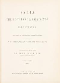 (MIDDLE EAST) CARNE, JOHN. Syria, The Holy Land & Asia Minor. Illustrated. London, n.d. [c. 1842]