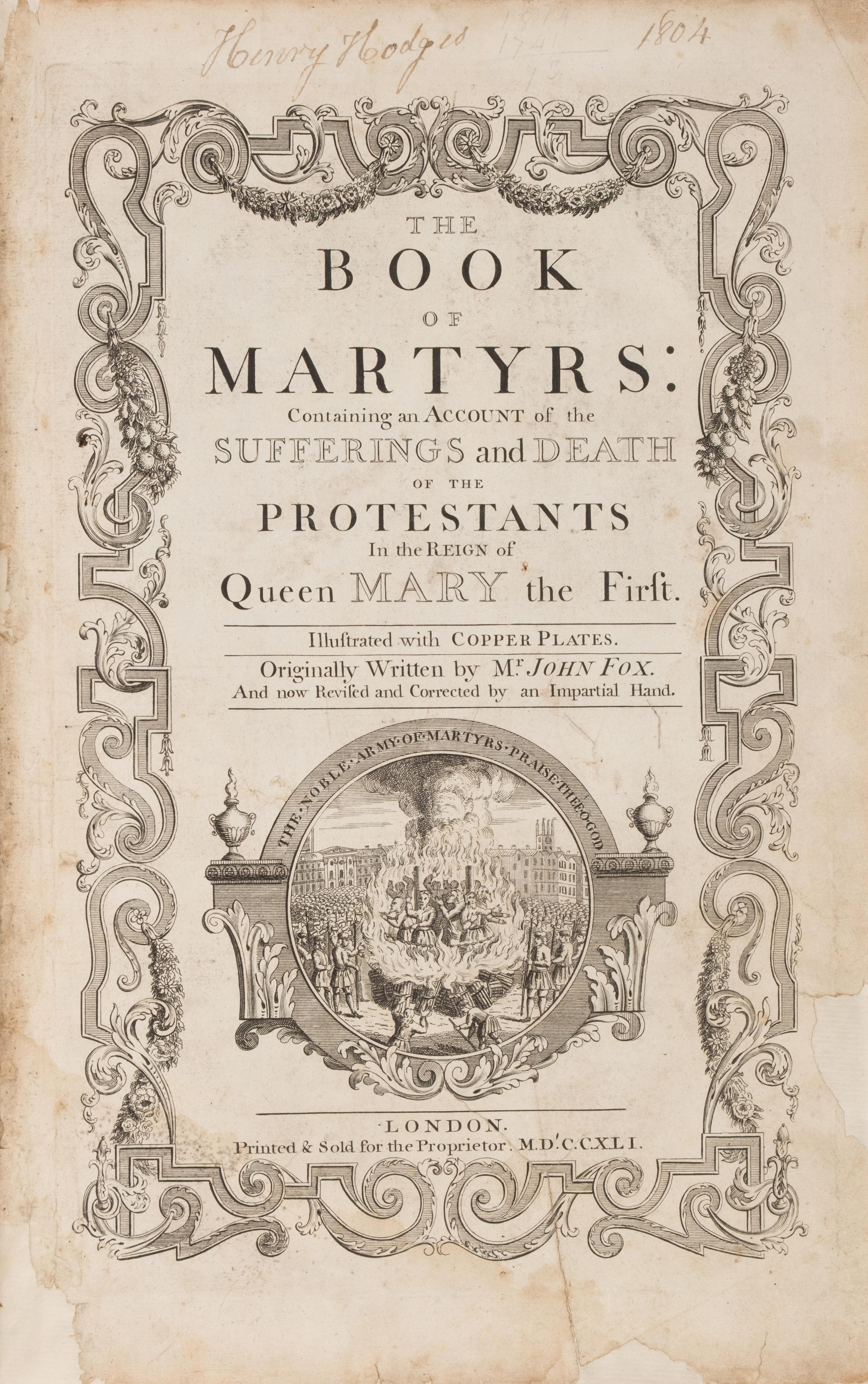 [Religion] Fox, John. The Book of Martyrs: Containing an Account of the Sufferings and Death of the Protestants in the Reign of Queen Mary the First