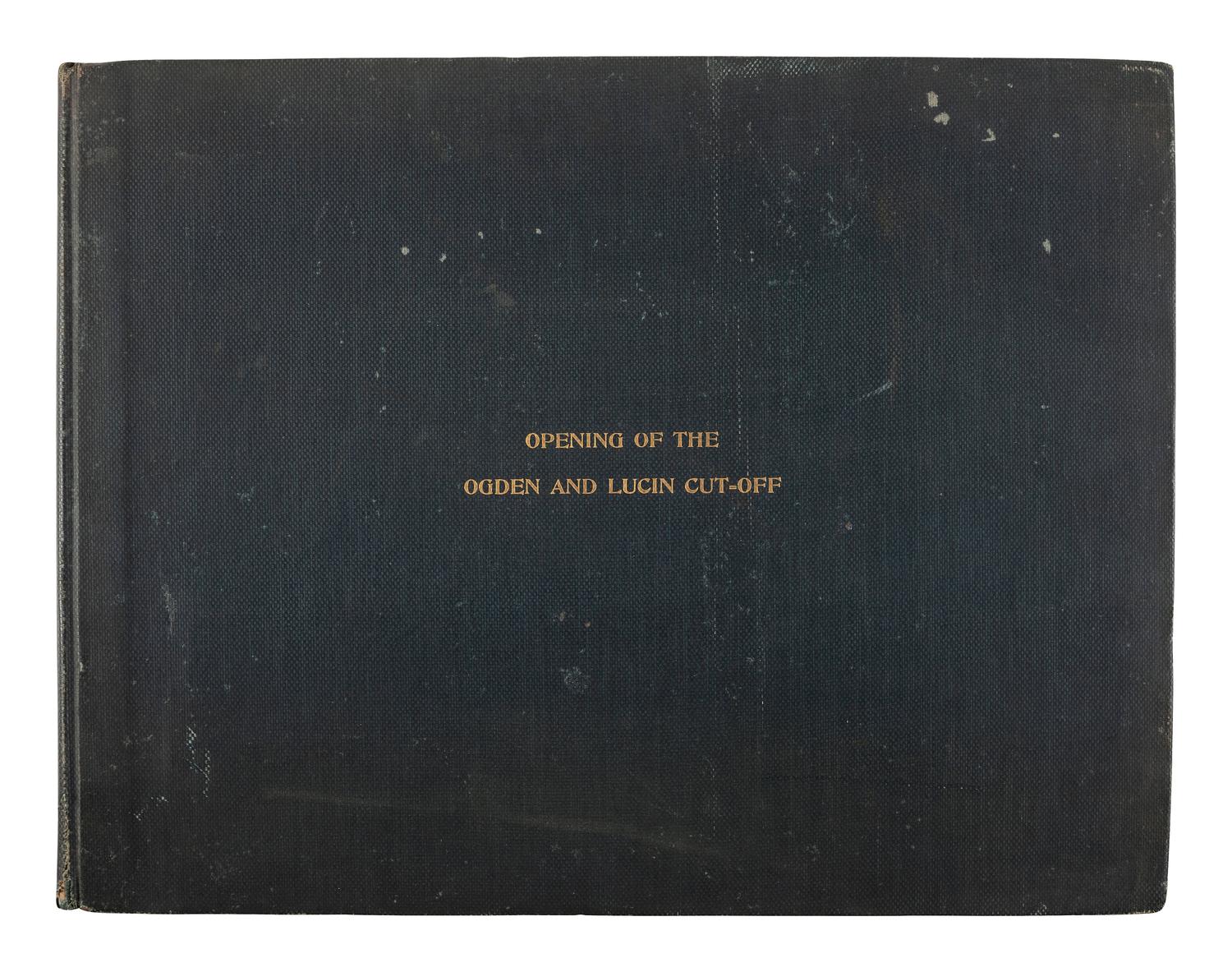 [WESTERN AMERICANA] -- [UTAH & NEVADA]. Opening of the Ogden and Lucin Cut-Off November 26th, 1903 by Mr. E.H. Harriman, President of the Southern Pacific Company .