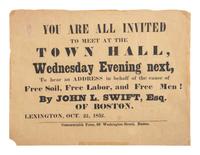 [ENSLAVEMENT & ABOLITION]. You are all invited...To hear an Address in [ sic ] behalf of the cause of Free Soil, Free Labor, and Free Men! By John L. Swift, Esq. Boston: Commonwealth Press, 1852.