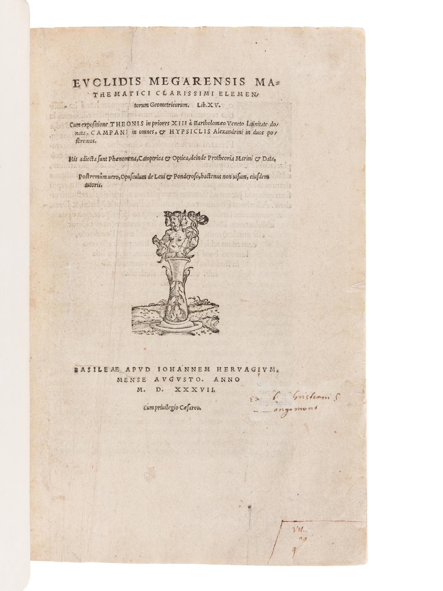 EUCLID (fl. ca 300 B.C.). Euclidis Megarensis Mathematici Clarissimi Elementorum Geometricorum Libri XV … Basel: Johann Herwagen, 1537.
