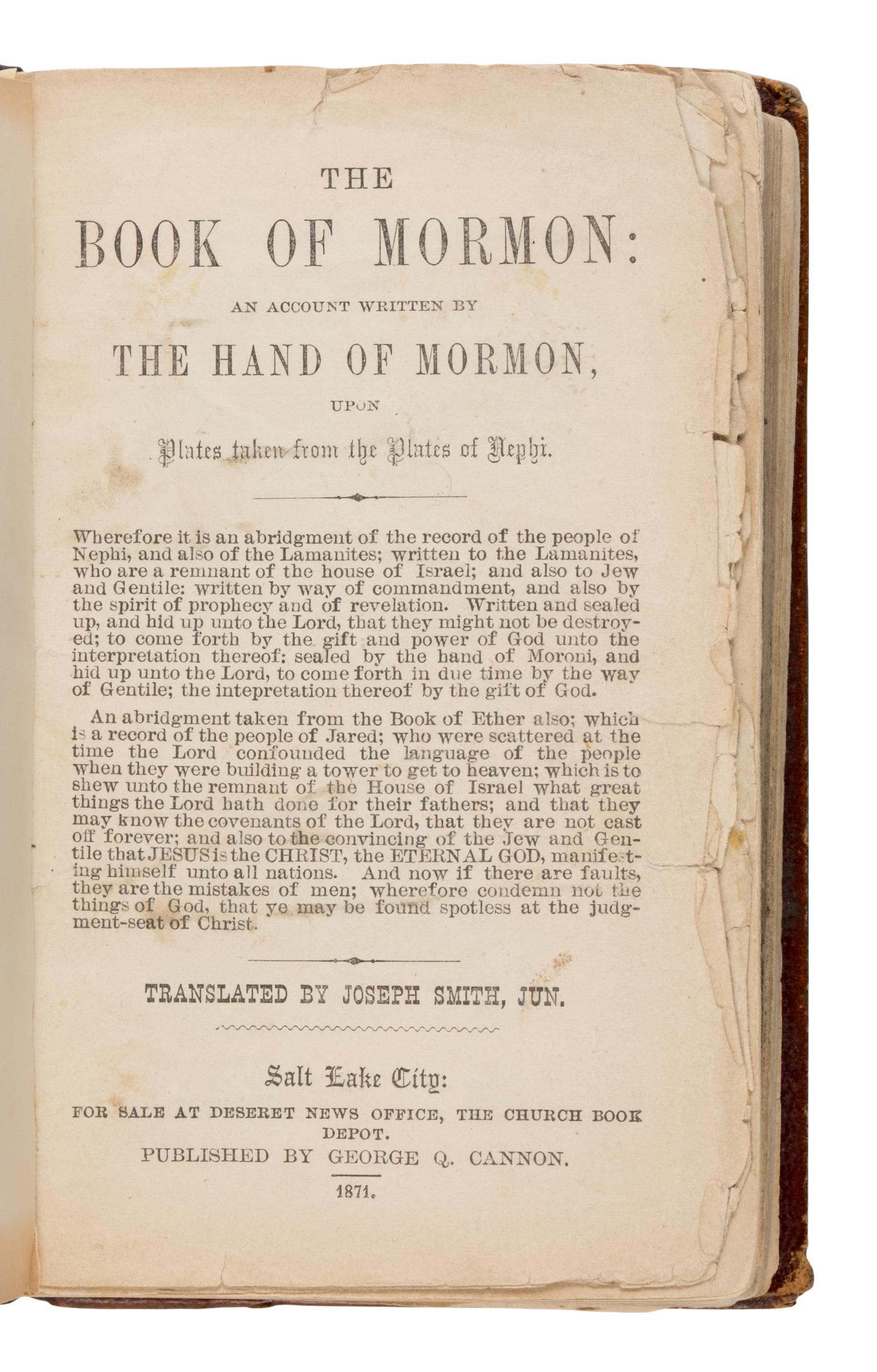 Smith, Joseph (1805-1844), translator. The Book of Mormon: An Account Written by the Hand of Mormon, Upon Plates taken from the Plates of Nephi . Salt Lake City: George Q. Cannon, for sale at Desert News Office, the Church Book Depot, 1871.
