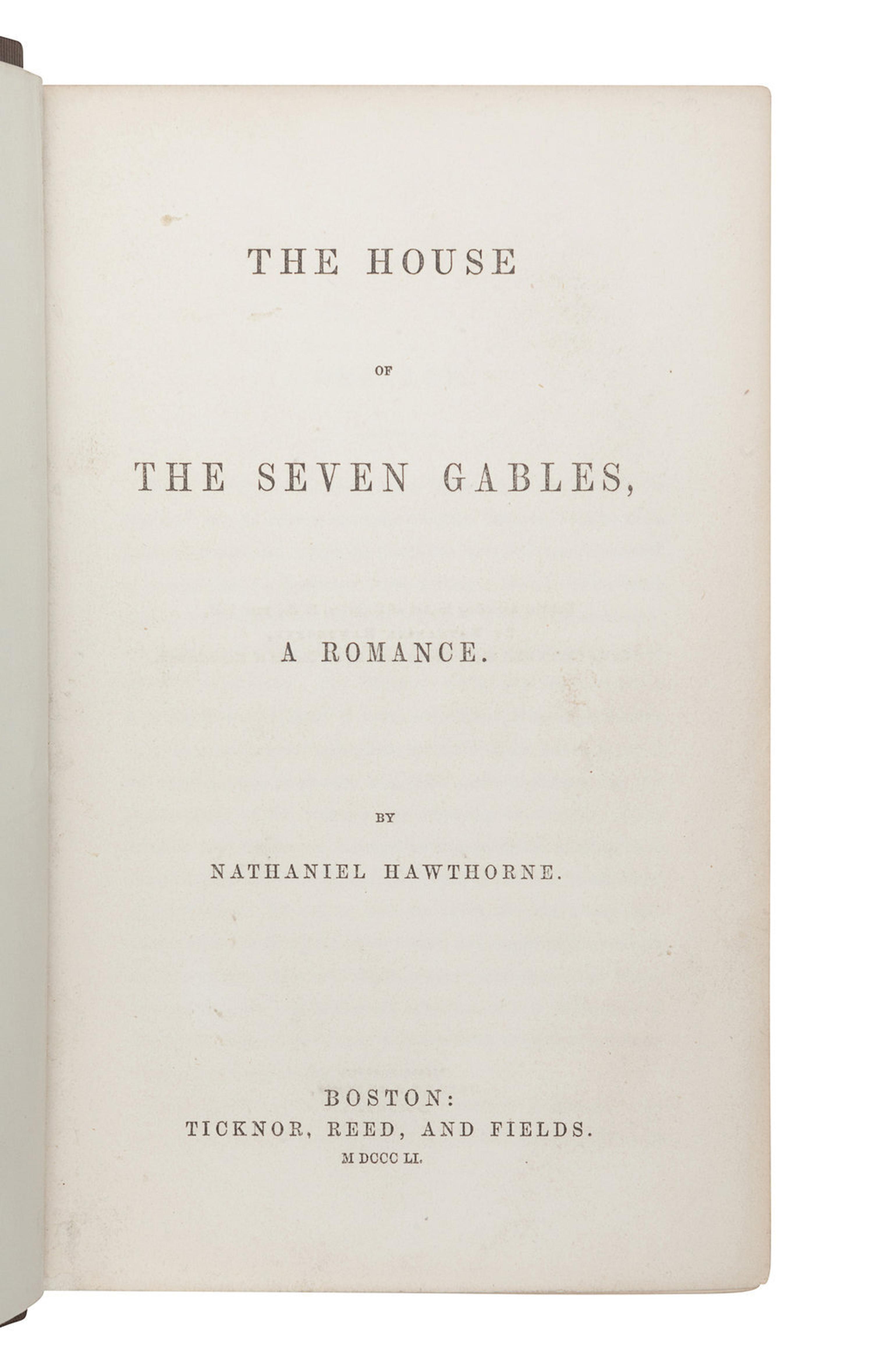 HAWTHORNE, Nathaniel (1804-1864). The House of the Seven Gables . Boston: Ticknor, Reed, and Fields, 1851.