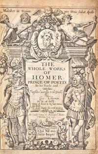 [Literature] [Homer] Chapman, Geo(rge). The Whole Works of Homer ; Prince of Poetts In his Iliads, and Odysses...