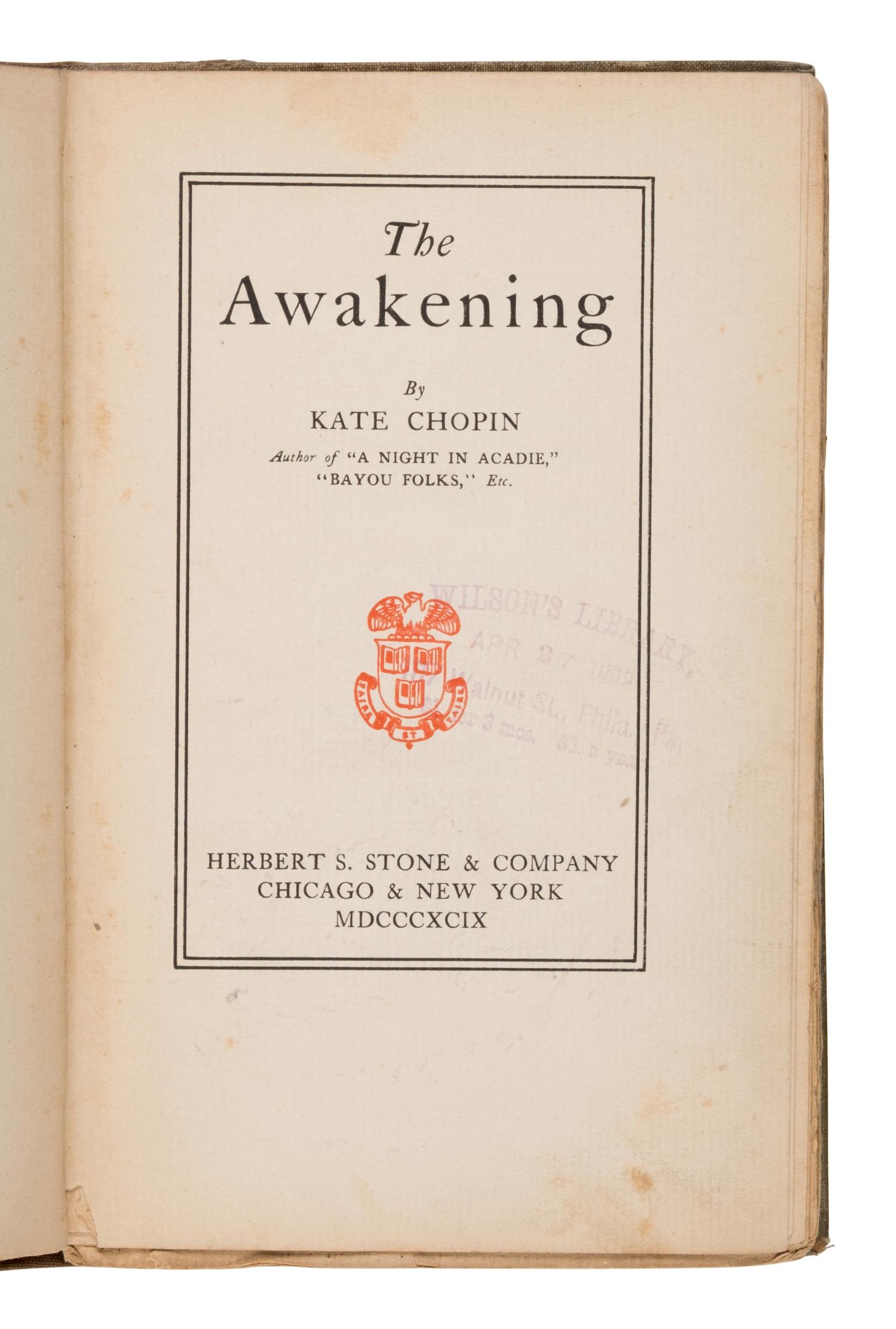 Chopin, Kate (1850-1904). The Awakening . Chicago and New York: Herbert S. Stone & Company, 1899.