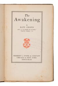 Chopin, Kate (1850-1904). The Awakening . Chicago and New York: Herbert S. Stone & Company, 1899.