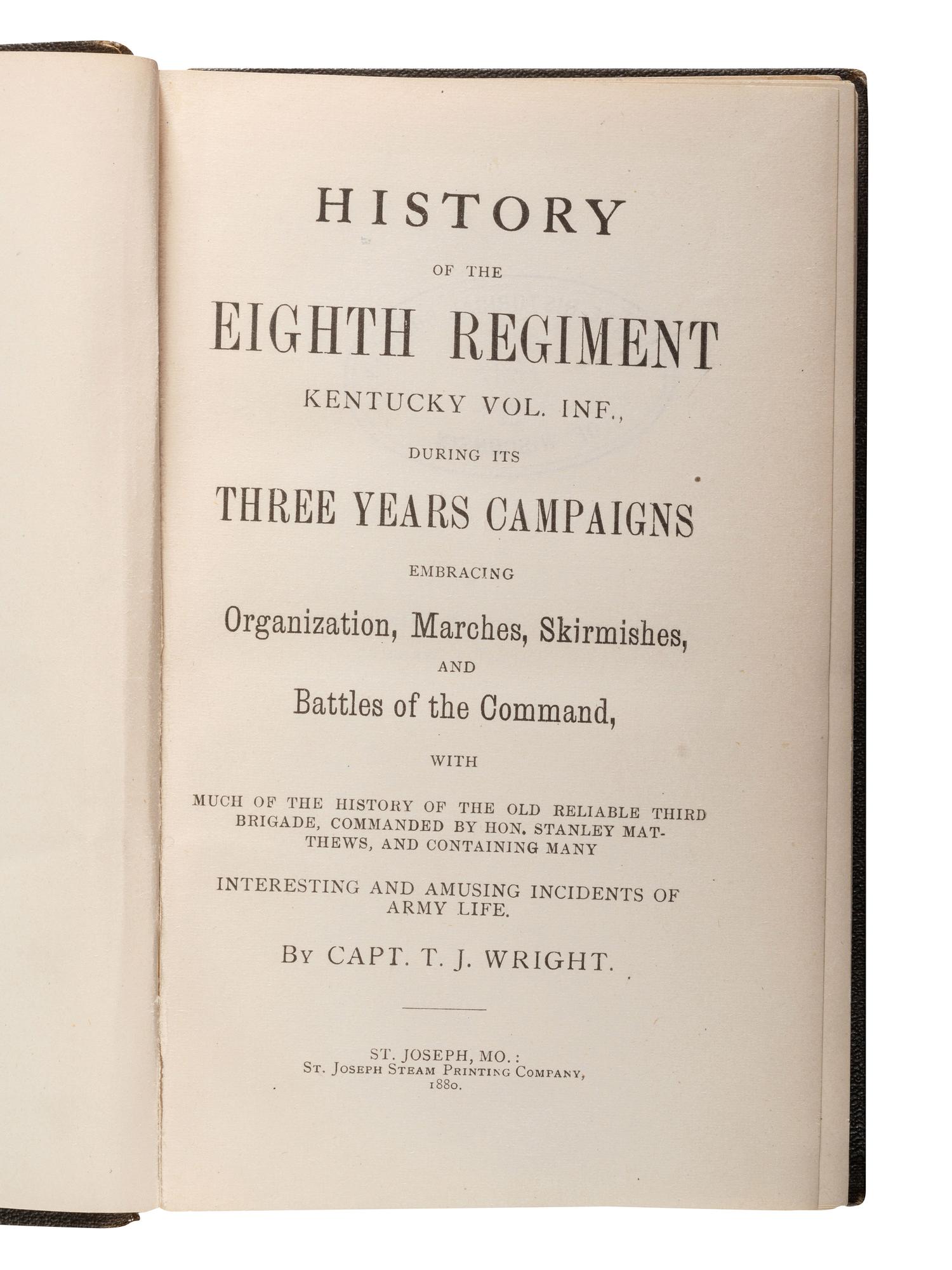 [CIVIL WAR - KENTUCKY]. WRIGHT, Thomas J. History of the Eighth Regiment Kentucky Vol. Inf., During its Three Years Campaigns. St. Joseph, MO: St. Joseph Steam Printing Company, 1880.