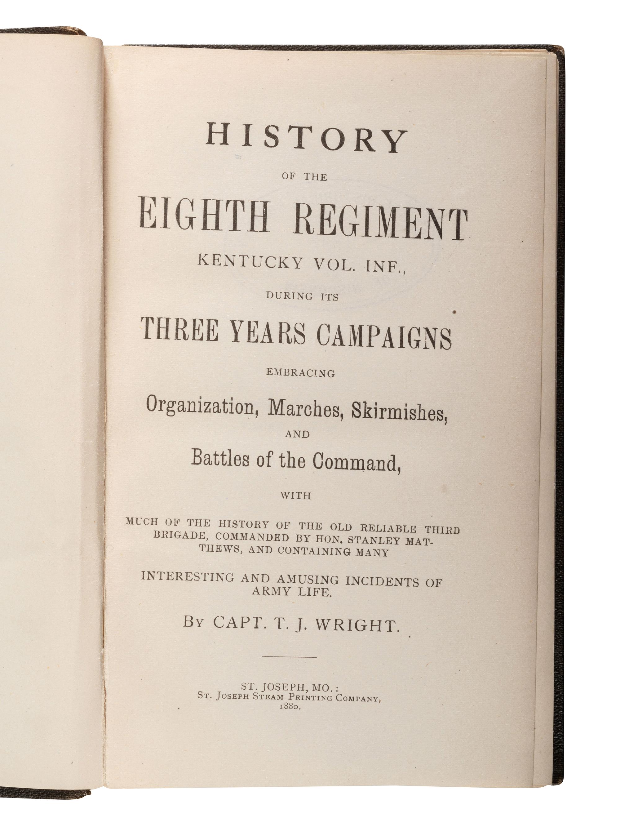 [CIVIL WAR - KENTUCKY]. WRIGHT, Thomas J. History of the Eighth Regiment Kentucky Vol. Inf., During its Three Years Campaigns. St. Joseph, MO: St. Joseph Steam Printing Company, 1880.