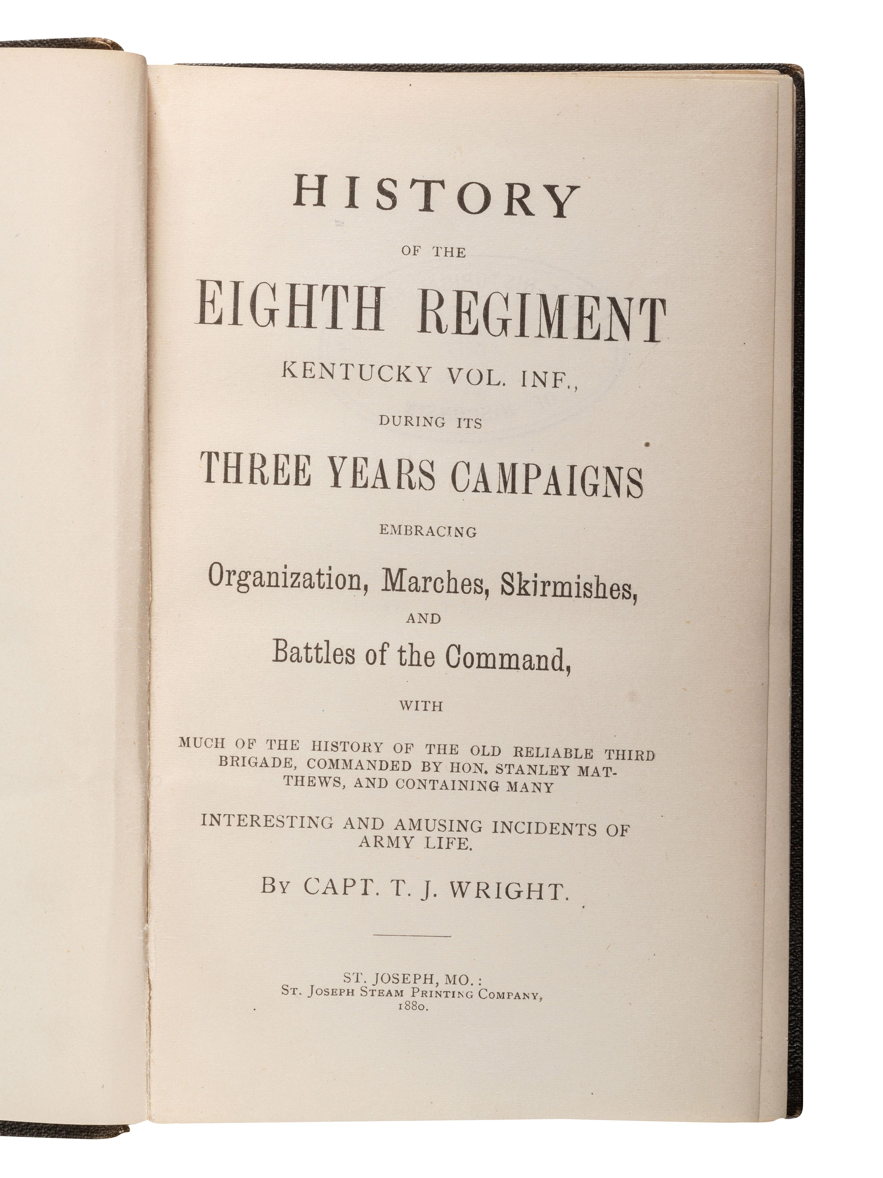 [CIVIL WAR - KENTUCKY]. WRIGHT, Thomas J. History of the Eighth Regiment Kentucky Vol. Inf., During its Three Years Campaigns. St. Joseph, MO: St. Joseph Steam Printing Company, 1880.