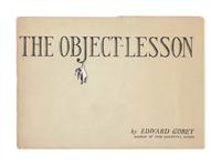 GOREY, Edward (1925-2000). The Object-Lesson . Garden City, NY: Doubleday & Co., Inc., 1958.