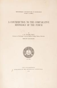 (ORTHOPEDICS) SMITHSONIAN CONTRIBUTIONS TO KNOWLEDGE. The Comparative Histology of the Femur. Wash, 1913-1916.