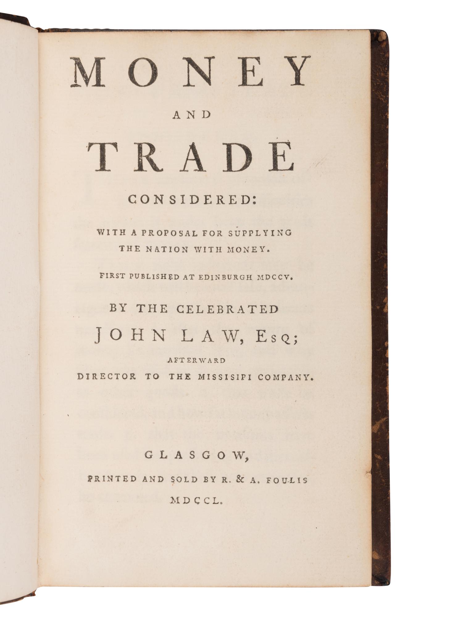 [ECONOMICS]. LAW, John (1671-1729). Money and Trade Considered: with a Proposal for Supplying the Nation with Money . Glasgow: R. & A. Foulis, 1750.