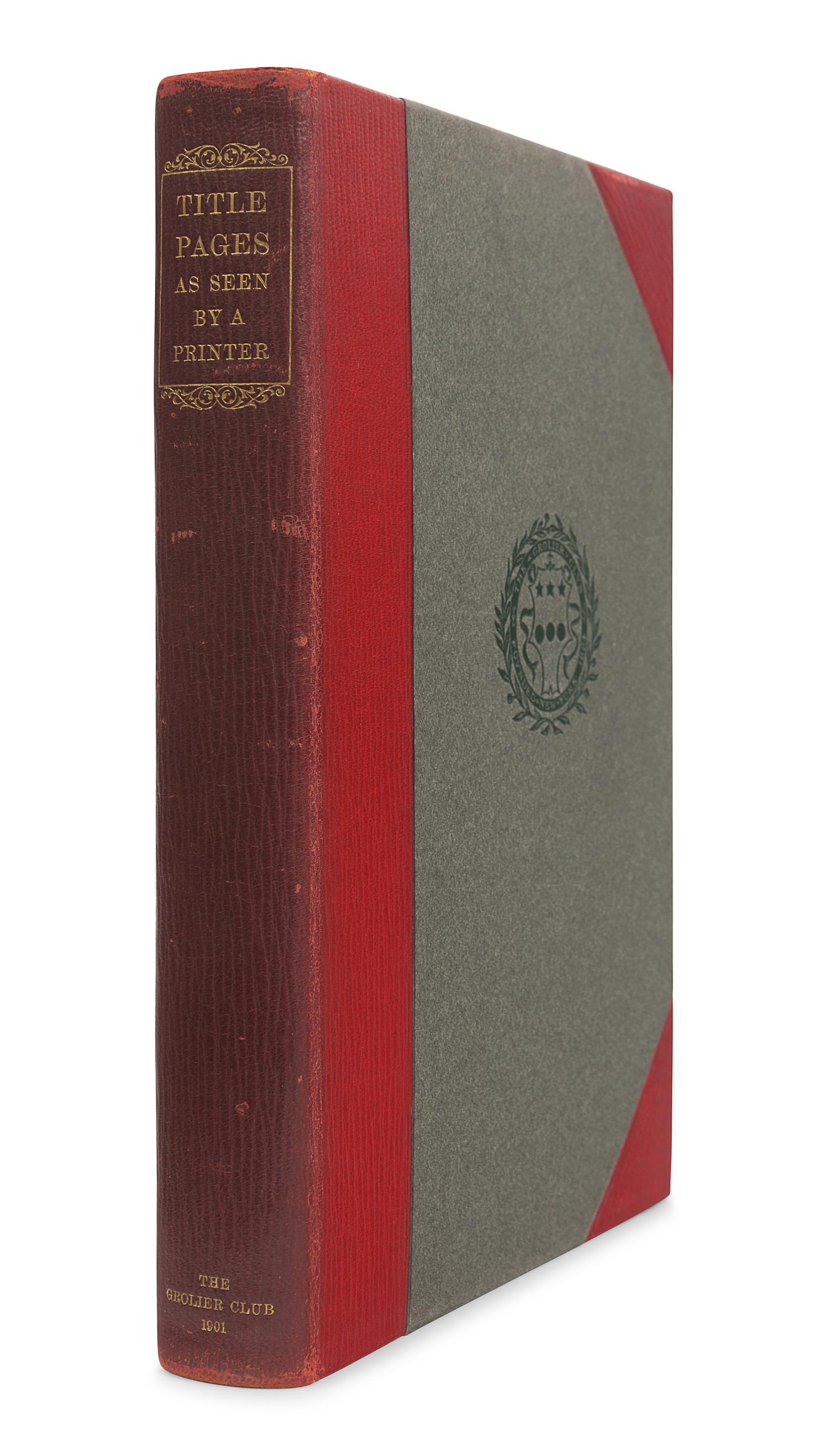 [FINE PRESS & LIVRE D'ARTISTE]. -- [GROLIER CLUB]. DE VINNE, Theodore Low (1828-1914). Title-Pages as Seen by a Printer . New York: The Grolier Club, 1901.