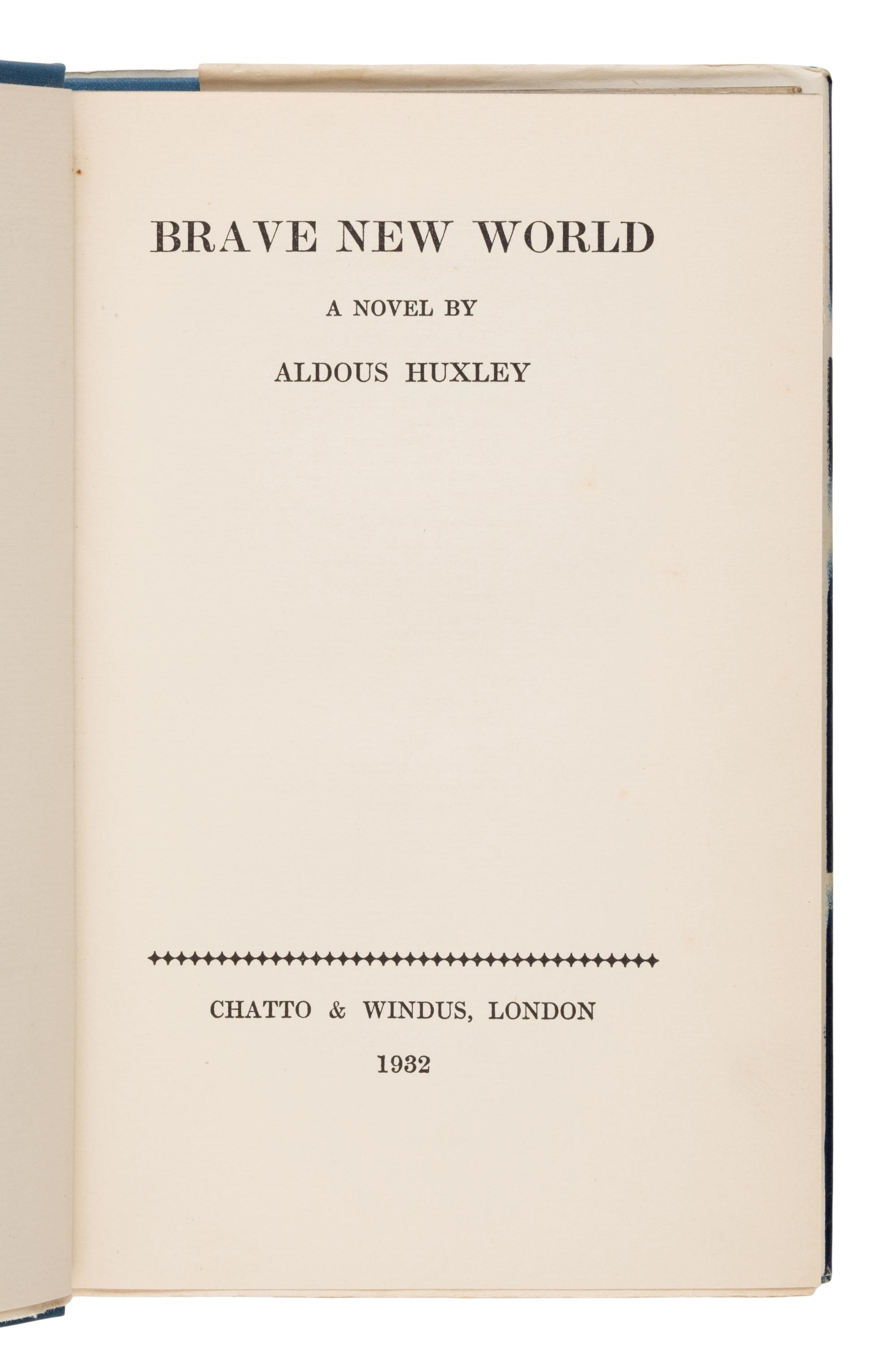 Huxley, Aldous (1894-1963). Brave New World . London: Chatto & Windus, 1932.