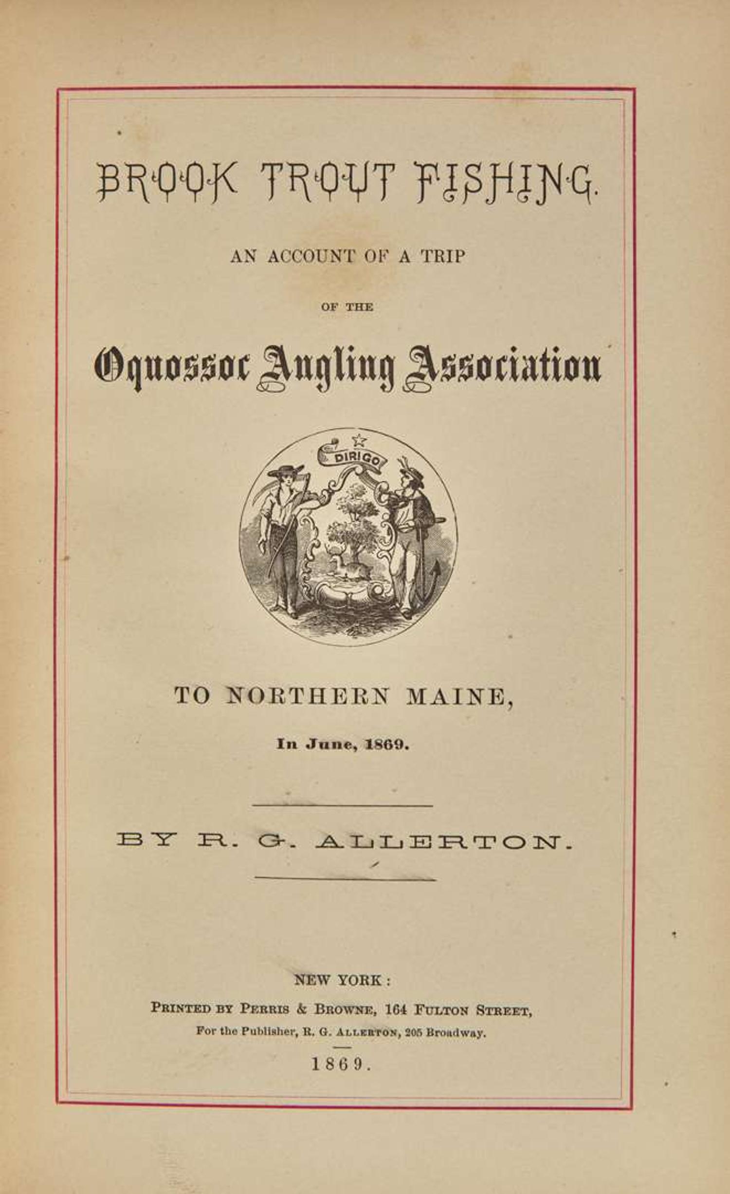 [Fishing] Allerton, R(euben) G.: Brook Trout Fishing. An Account of a Trip of the Oquossoc Angling Association to Northern Maine, in June, 1869