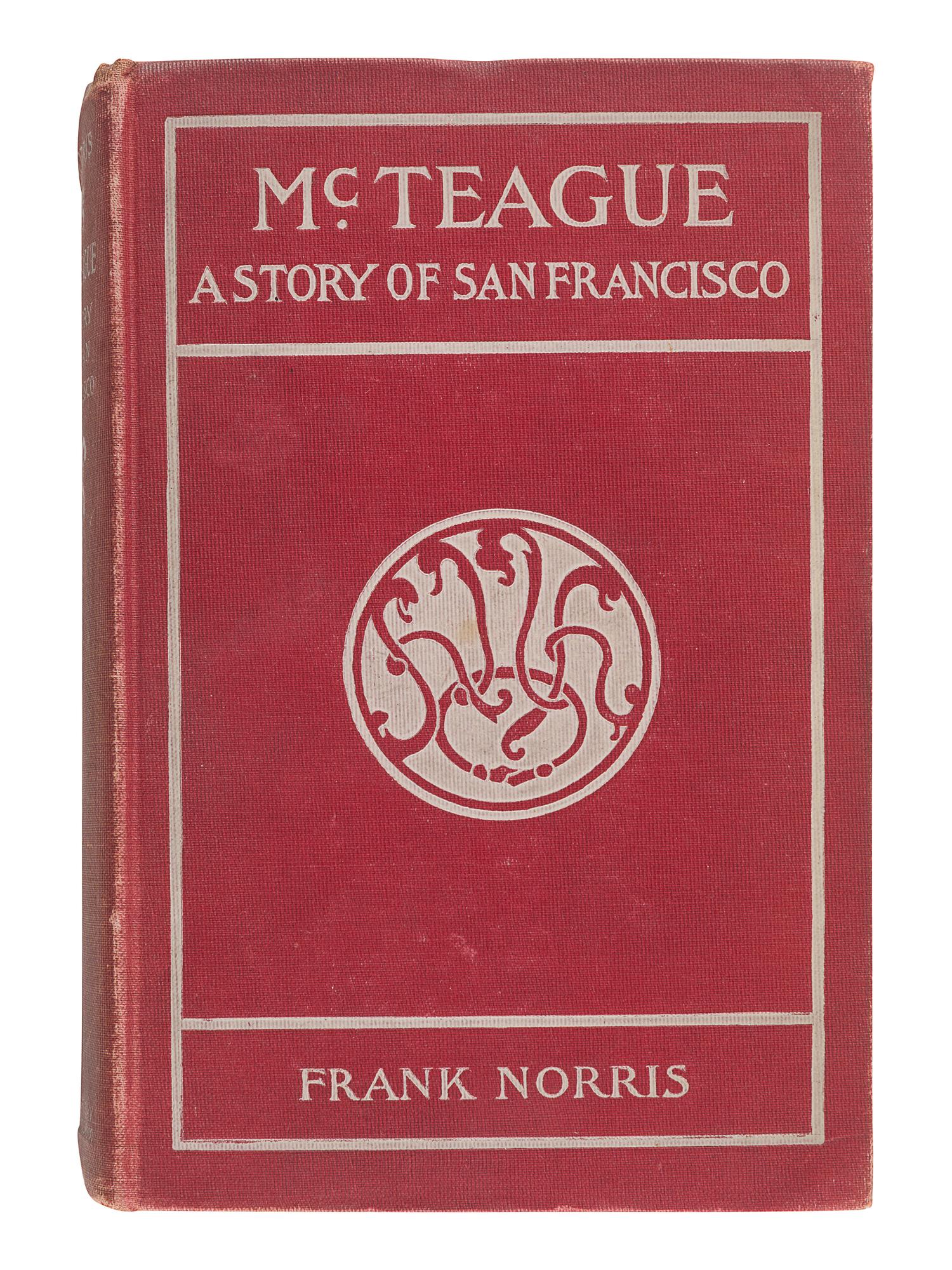 NORRIS, Frank (1870-1902). McTeague: A Story of San Francisco. New York: Doubleday & McClure Co., 1899.