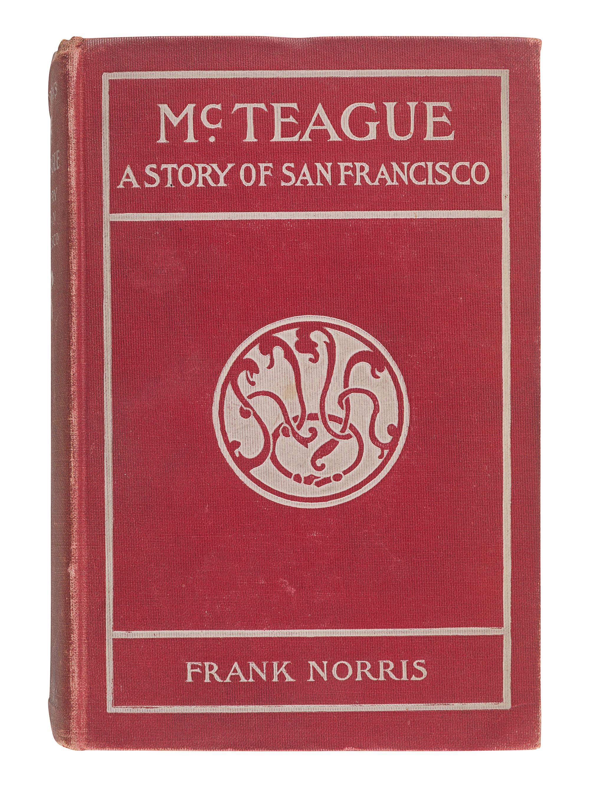 NORRIS, Frank (1870-1902). McTeague: A Story of San Francisco. New York: Doubleday & McClure Co., 1899.