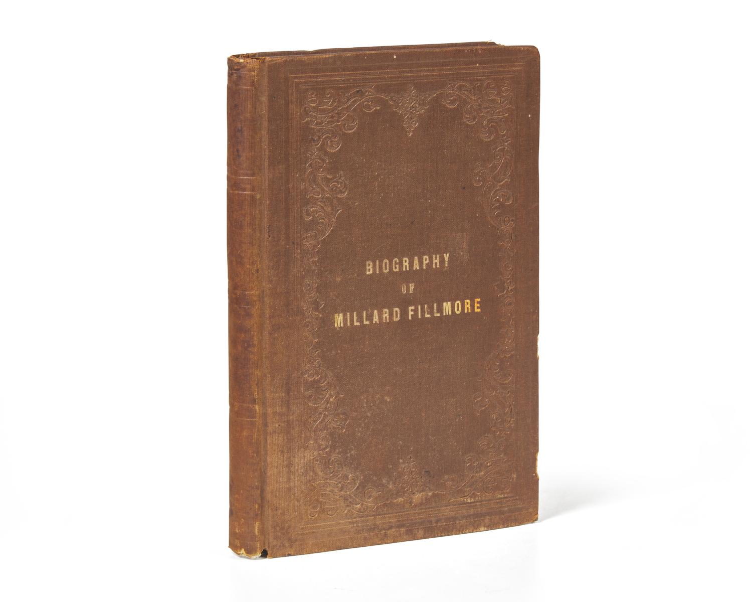 [Americana] Fillmore, Millard (Chamberlain, Ivory, and Thomas Moses Foote). Biography of Millard Fillmore