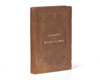 [Americana] Fillmore, Millard (Chamberlain, Ivory, and Thomas Moses Foote). Biography of Millard Fillmore