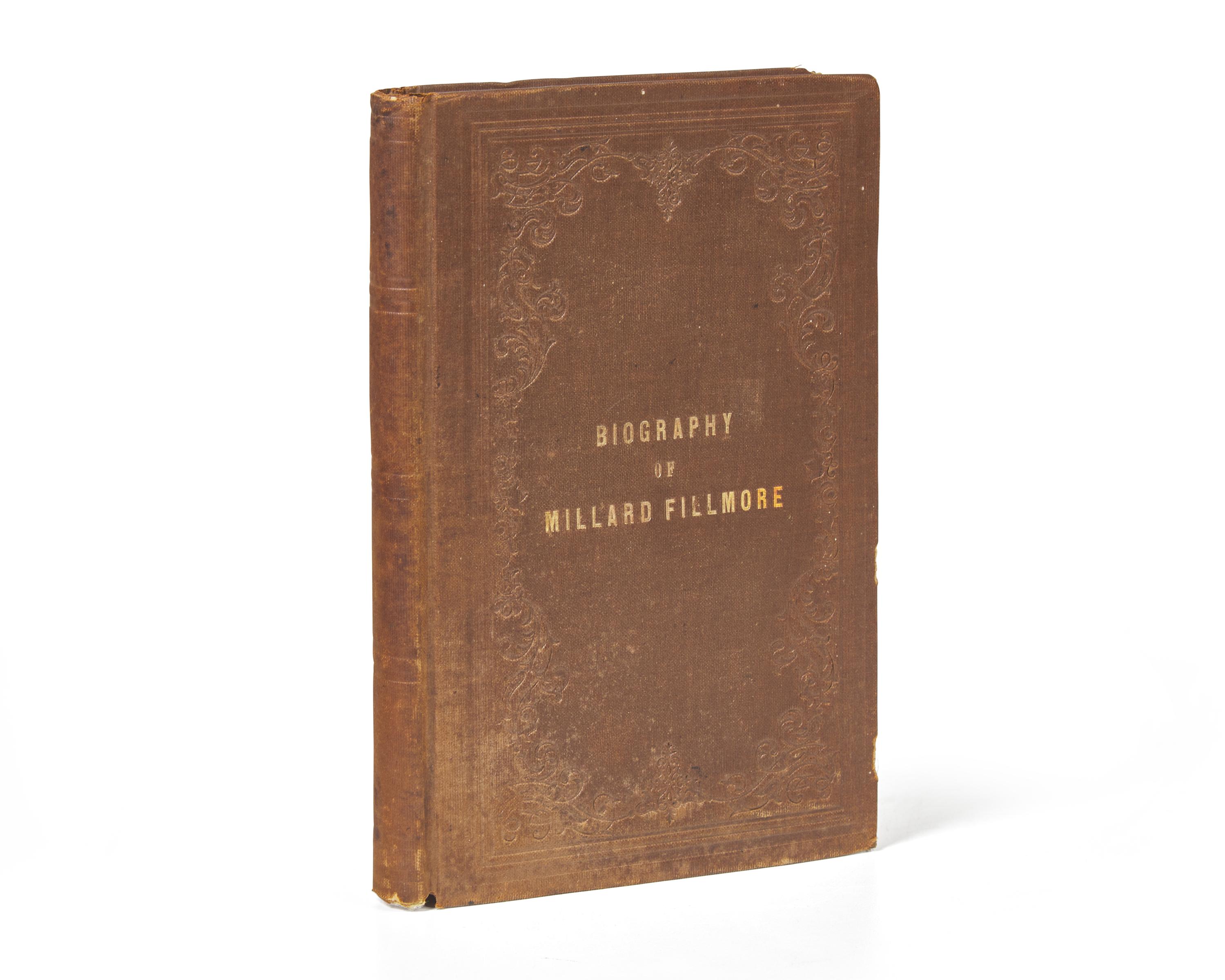 [Americana] Fillmore, Millard (Chamberlain, Ivory, and Thomas Moses Foote). Biography of Millard Fillmore