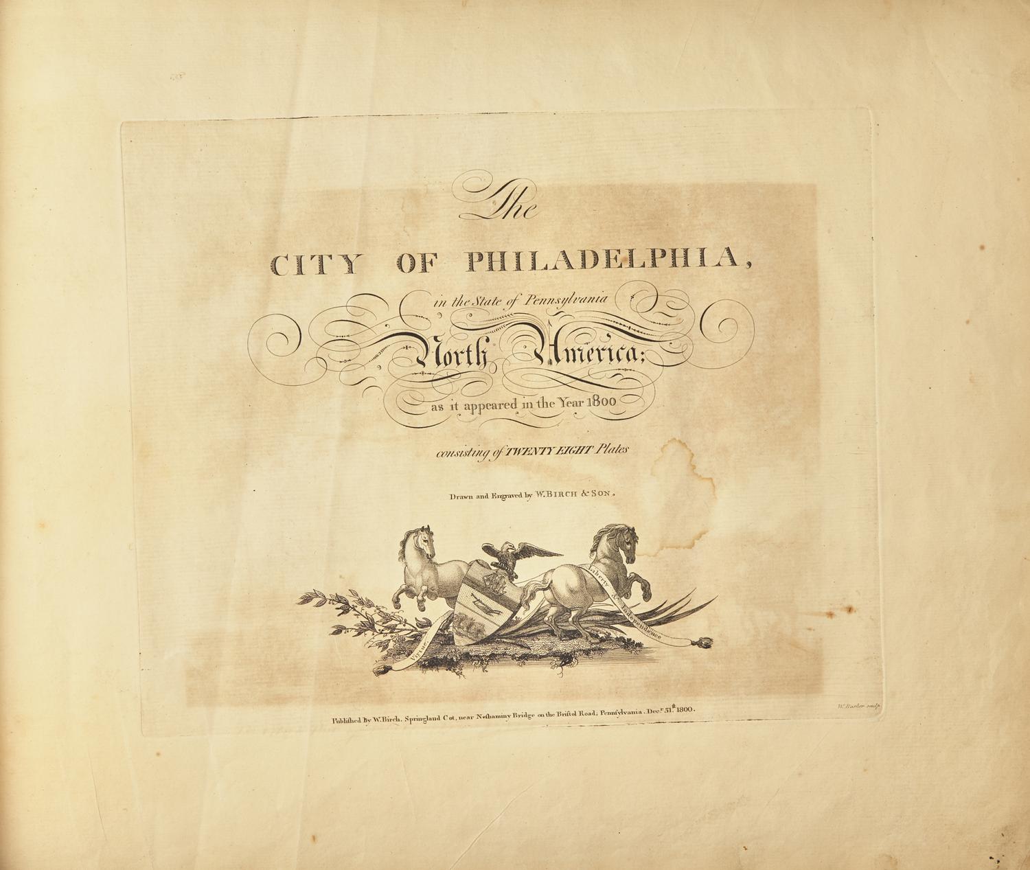 Birch, W(illiam). and (Thomas). The City of Philadelphia, in the State of Pennsylvania North America; as it appeared in the Year 1800...
