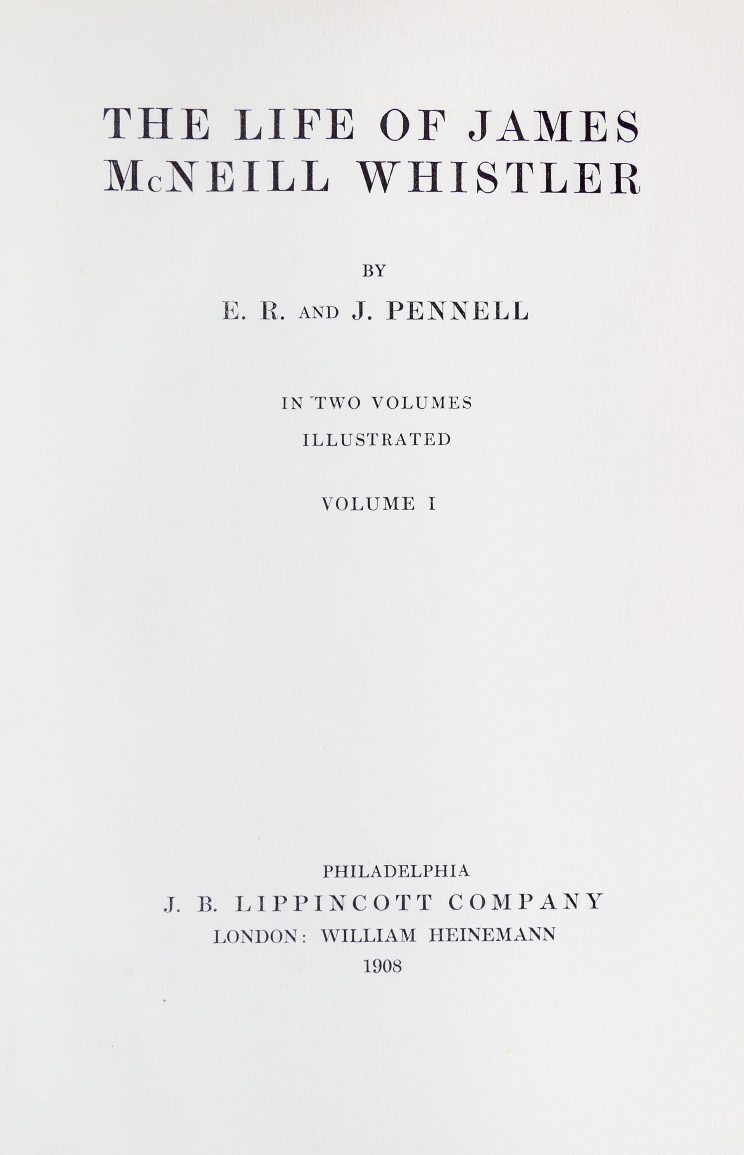 (WHISTLER, JAMES MCNEILL) PENNELL, J AND E.R. The Life of James McNeill Whistler. Philadelphia, 1908. 2 Volumes.