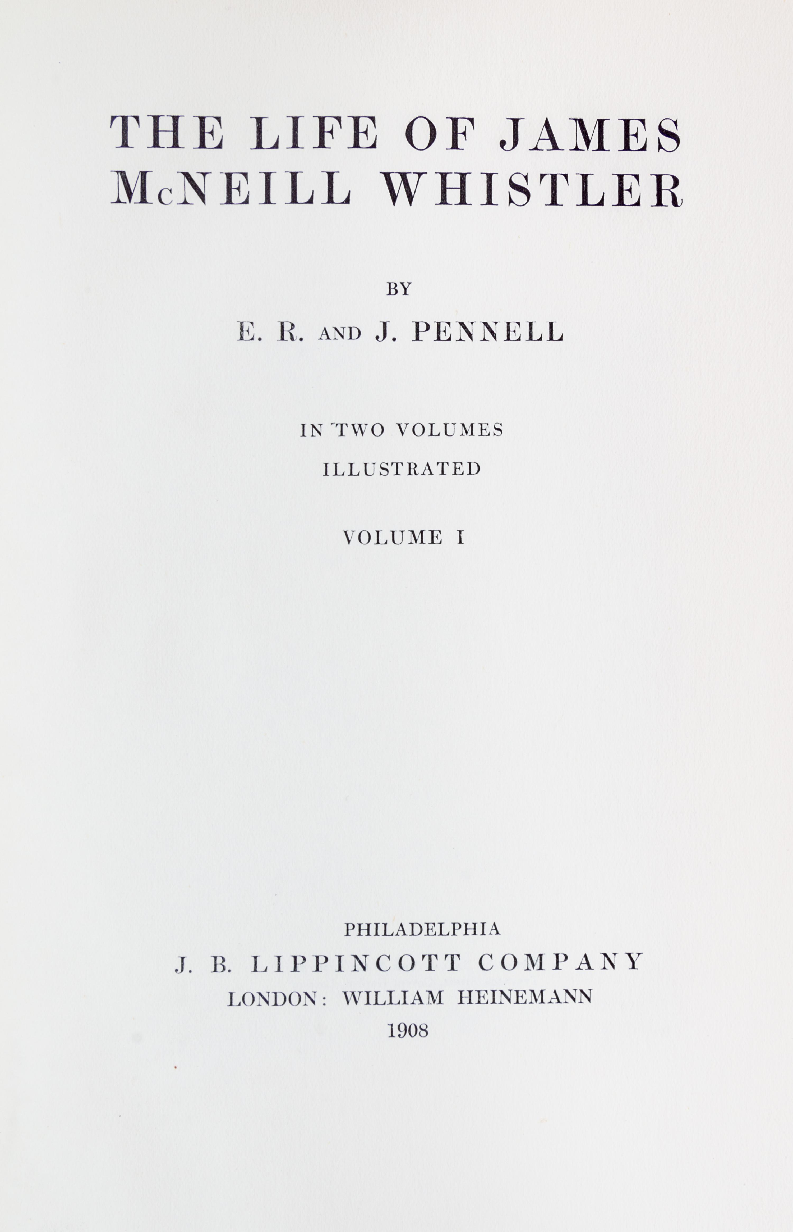 (WHISTLER, JAMES MCNEILL) PENNELL, J AND E.R. The Life of James McNeill Whistler. Philadelphia, 1908. 2 Volumes.