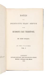 MCLEAN, John (1785-1861). Notes of a Twenty-Five Years’ Service in the Hudson’s Bay Territory. London: Richard Bentley, 1849.
