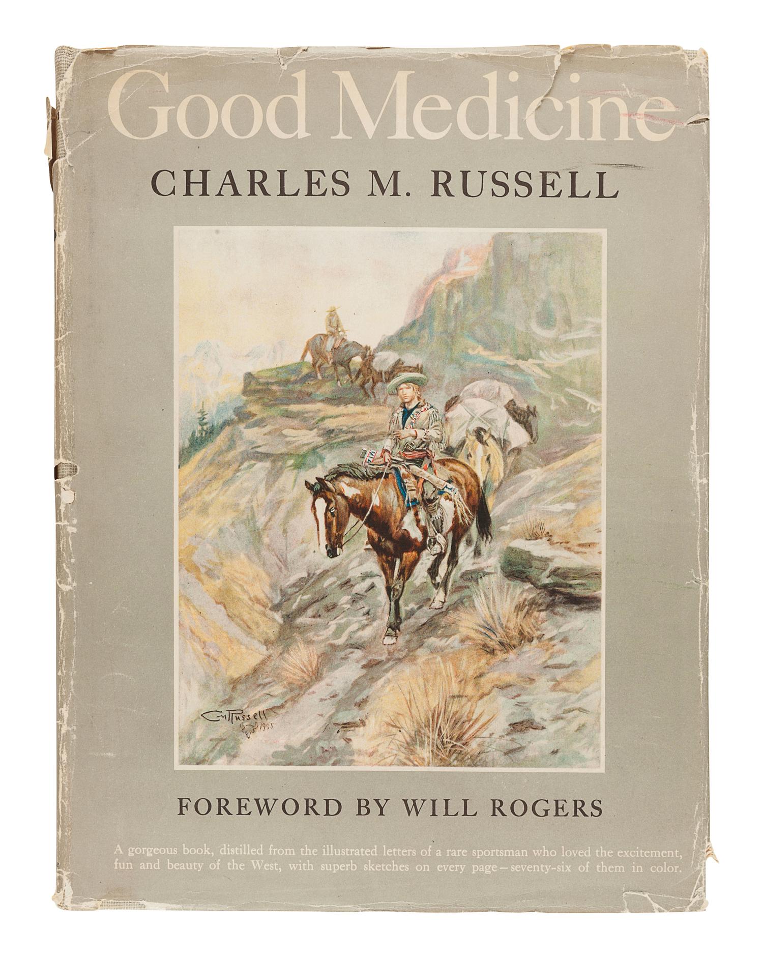 RUSSELL, Charles M. (1864-1926). Good Medicine: The Illustrated Letters of Charles M. Russell. Garden City and New York: Doubleday & Company, Inc., 1929.