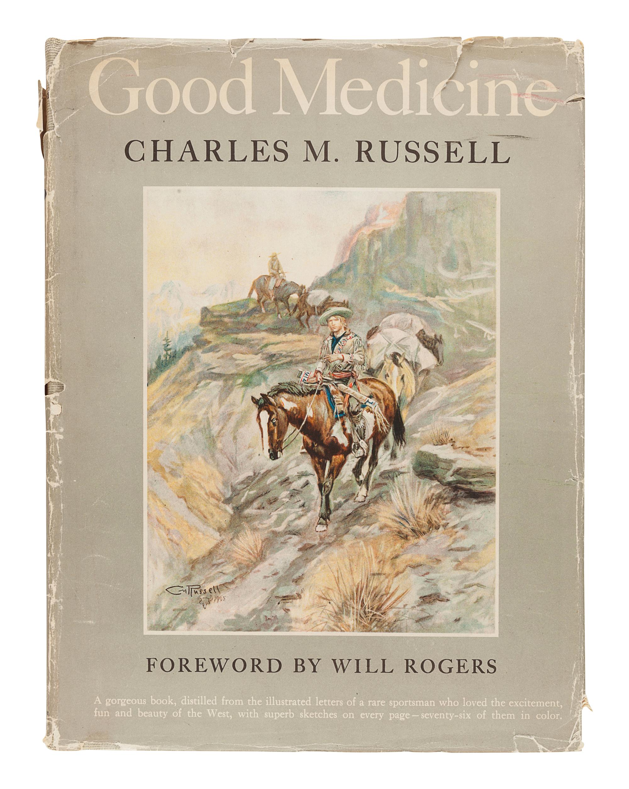 RUSSELL, Charles M. (1864-1926). Good Medicine: The Illustrated Letters of Charles M. Russell. Garden City and New York: Doubleday & Company, Inc., 1929.