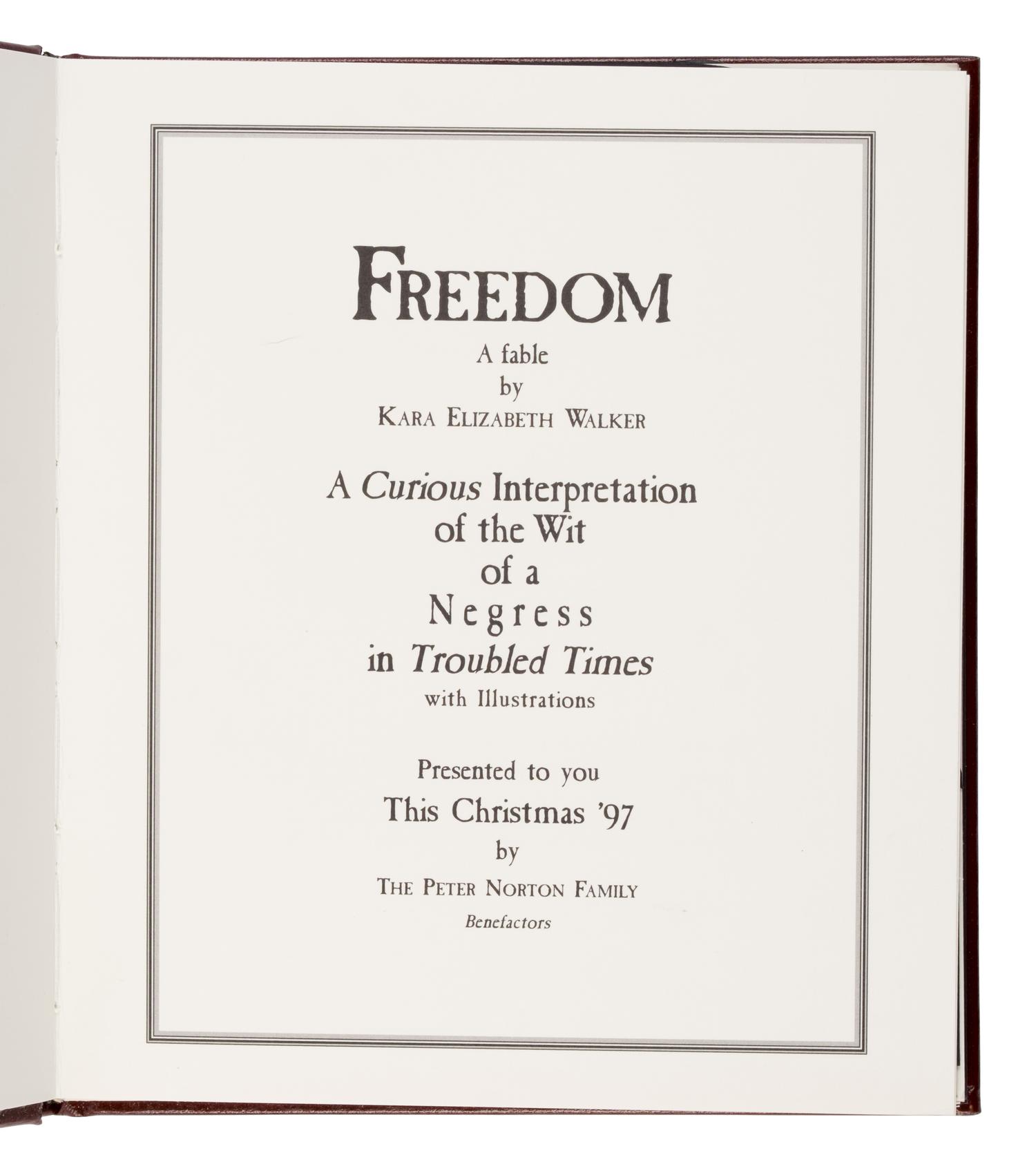[Artist Book]. Walker, Kara Elizabeth (b.1969). Freedom: A Fable. A Curious Interpretation of the Wit of a Negress in Troubled Times... Pasadena: Typecraft, Inc. for the Peter Norton Family, 1997.