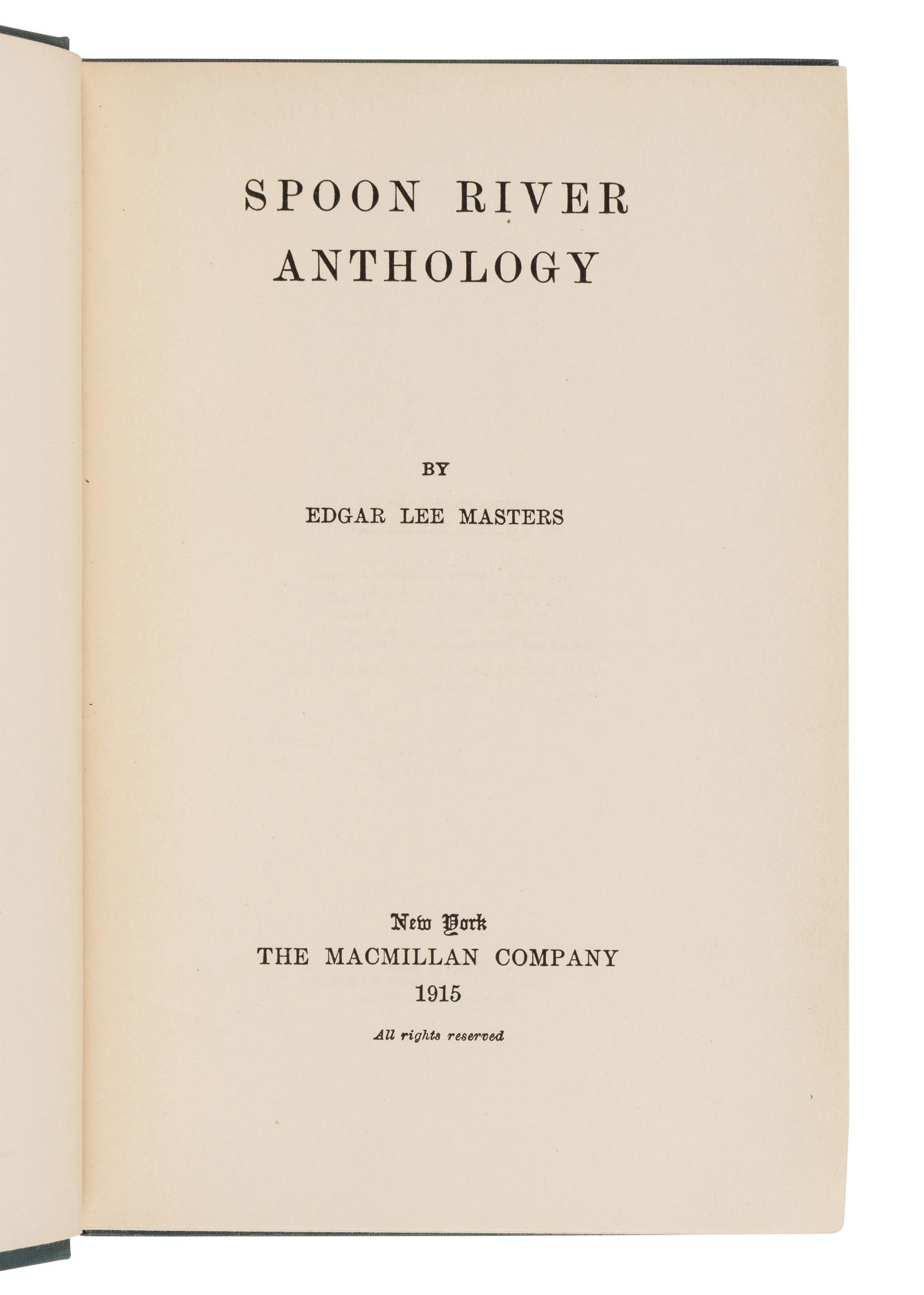 MASTERS, Edgar Lee (1868-1950). Spoon River Anthology . New York: The Macmillan Company, 1915.