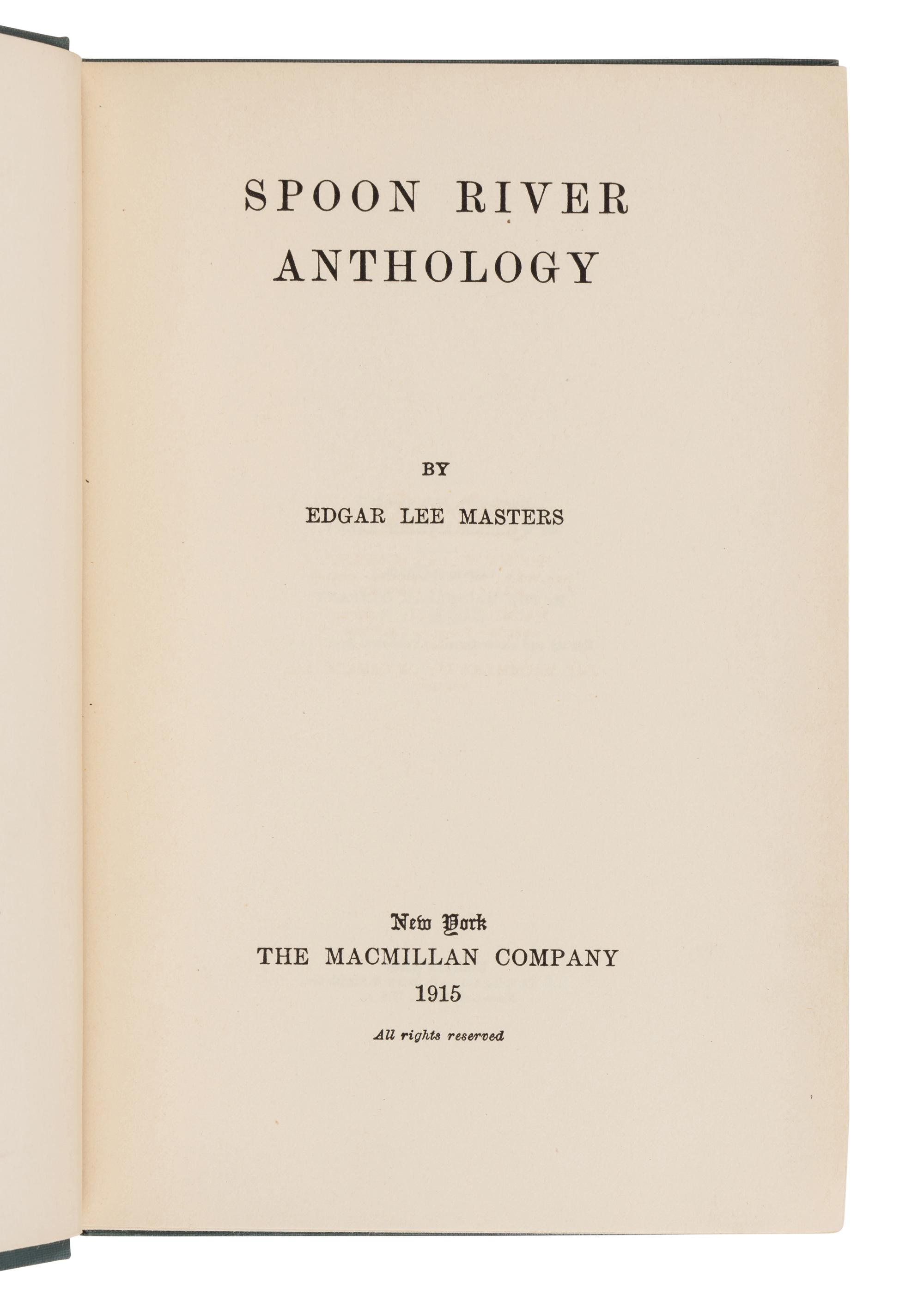 MASTERS, Edgar Lee (1868-1950). Spoon River Anthology . New York: The Macmillan Company, 1915.