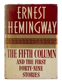 HEMINGWAY, Ernest (1899-1961). The Fifth Column and the First Forty-Nine Stories . New York: Charles Scribner's Sons, 1938.