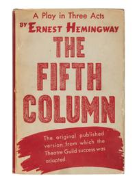 HEMINGWAY, Ernest (1899-1961). The Fifth Column and the First Forty-Nine Stories . New York: Charles Scribner's Sons, 1938.