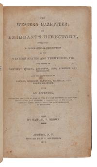 BROWN, Samuel R. (1775-1817). The Western Gazetteer; Or Emigrant's Directory. Auburn, NY: H. C. Southwick, 1817.
