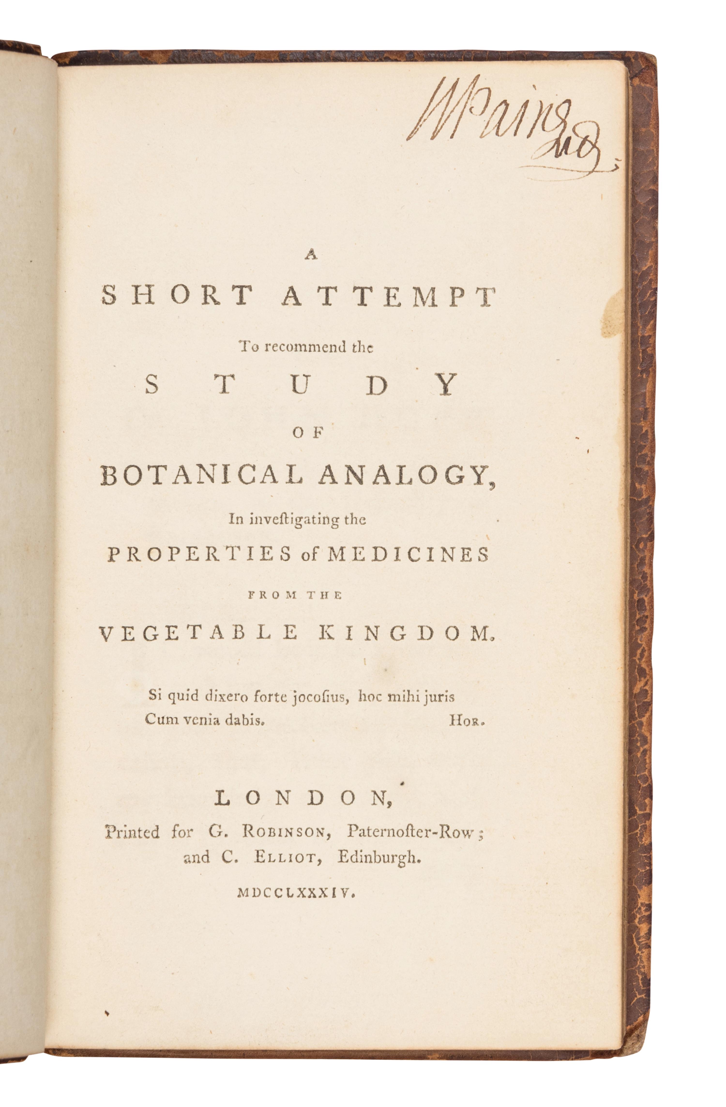 [BOTANY]. A Short Attempt to Recommend the Study of Botanical Analogy, in Investigating the Properties of Medicines from the Vegetable Kingdom . London et al: G. Robinson and C. Elliott, 1784.
