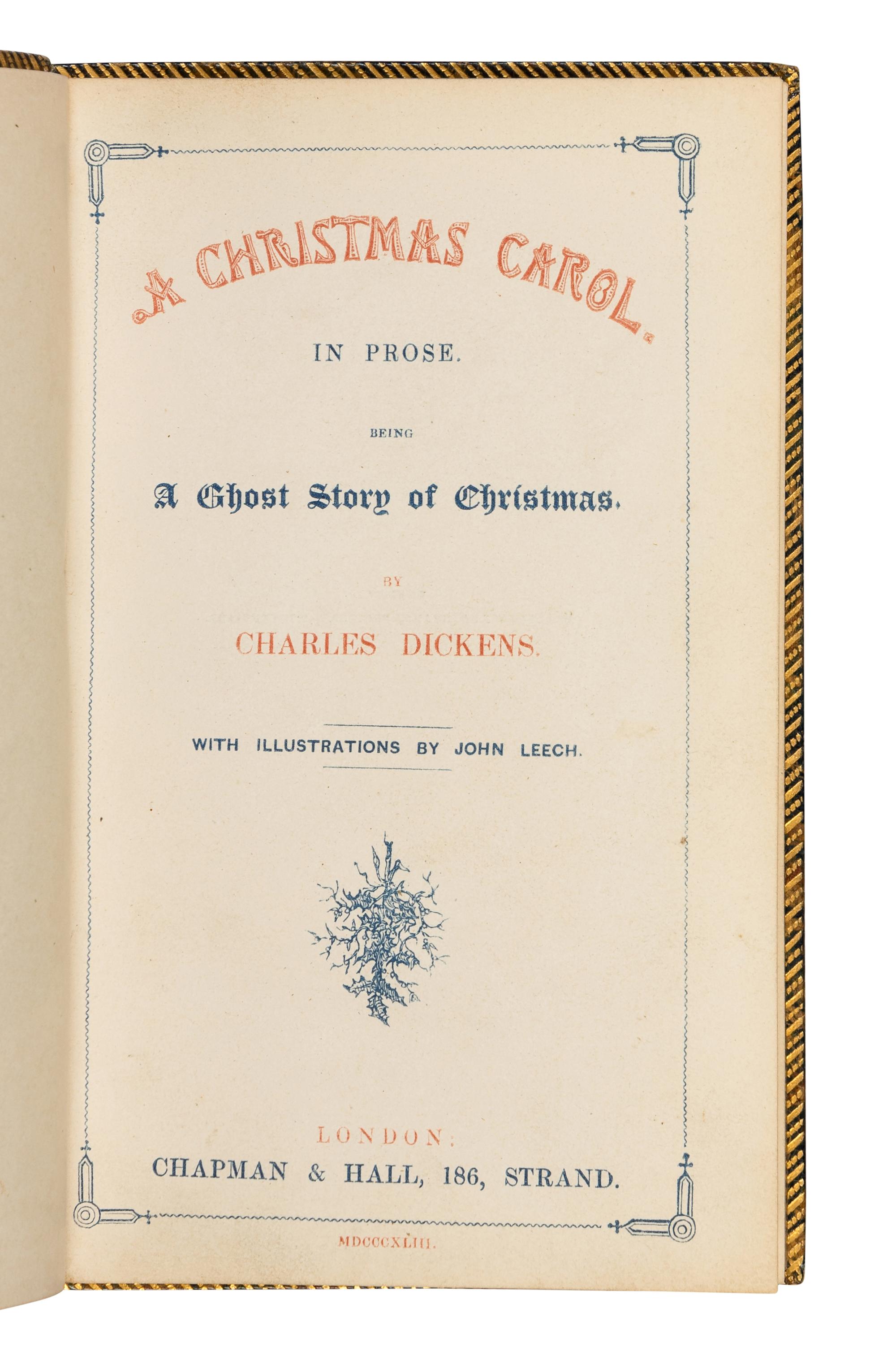 DICKENS, Charles (1812-1870). A Christmas Carol. In Prose. Being a Ghost Story of Christmas. London: Chapman & Hall, 1843.