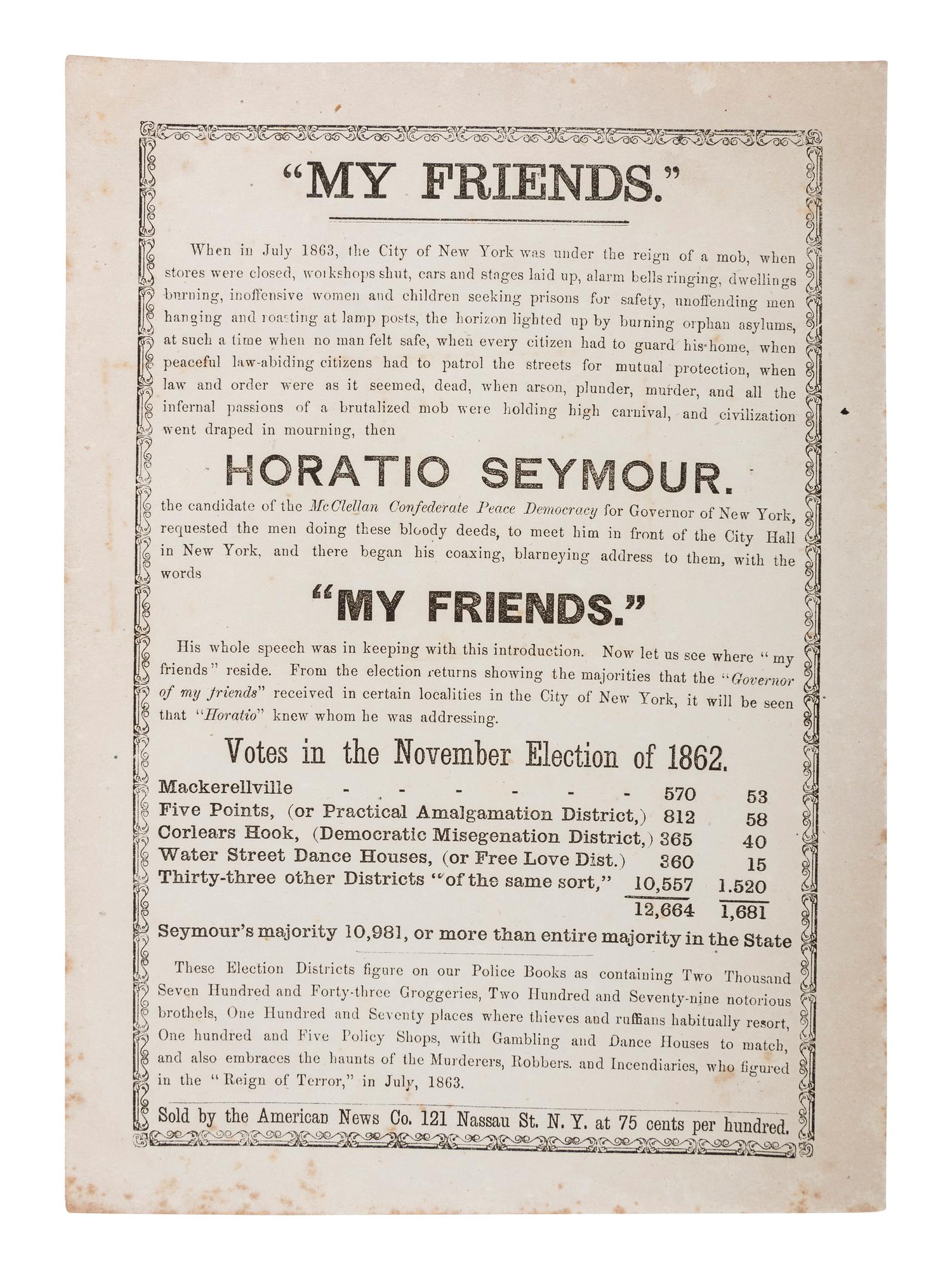 [POLITICS - NEW YORK]. "My Friends." Unionist political broadside attacking New York governor Horatio Seymour. New York: American News Co., ca 1864.