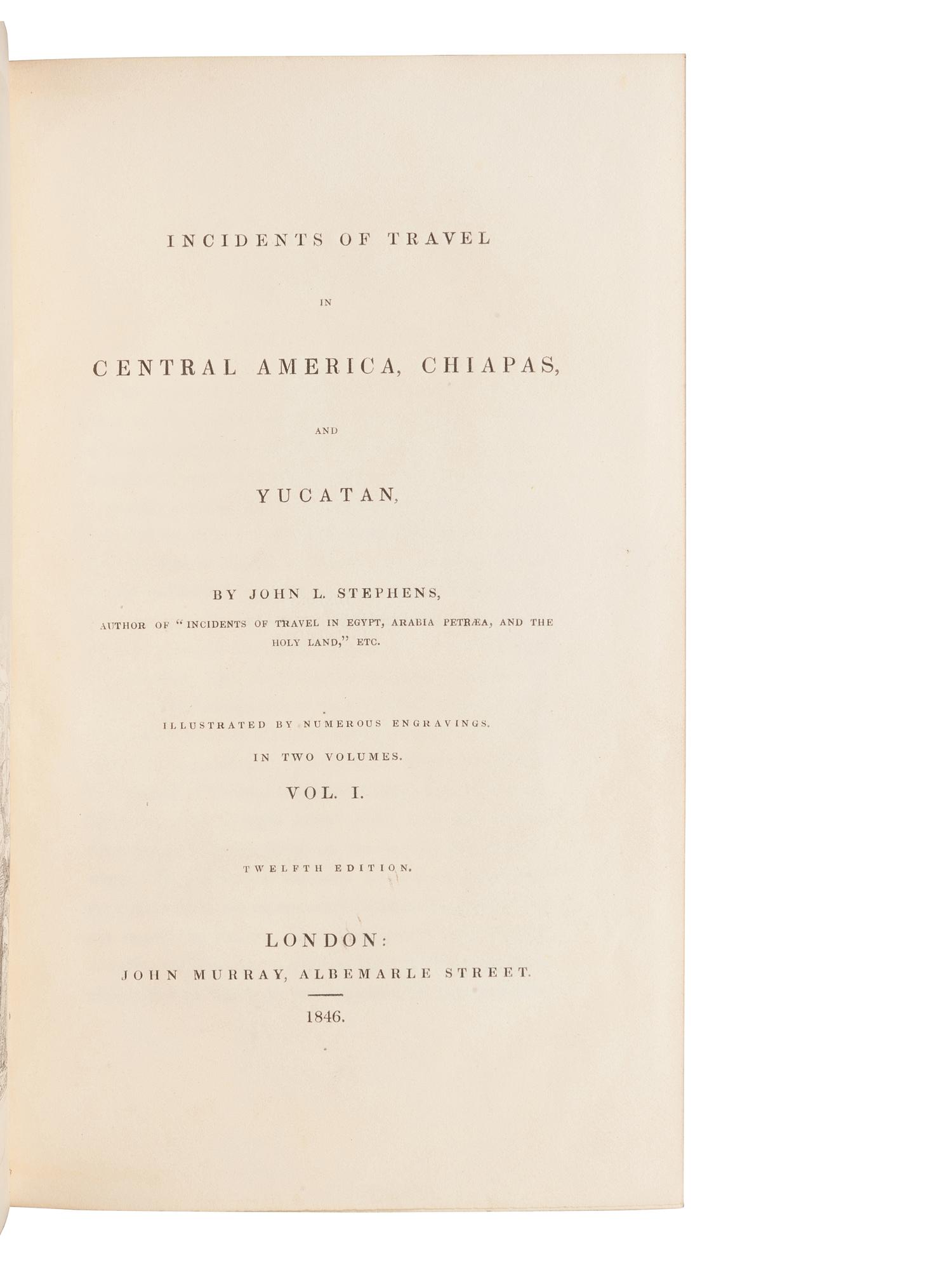 [TRAVEL & EXPLORATION]. STEPHENS, John Lloyd (1805-1852). Incidents of Travel in Central America, Chiapas, and Yucatan . London: John Murray, 1846.