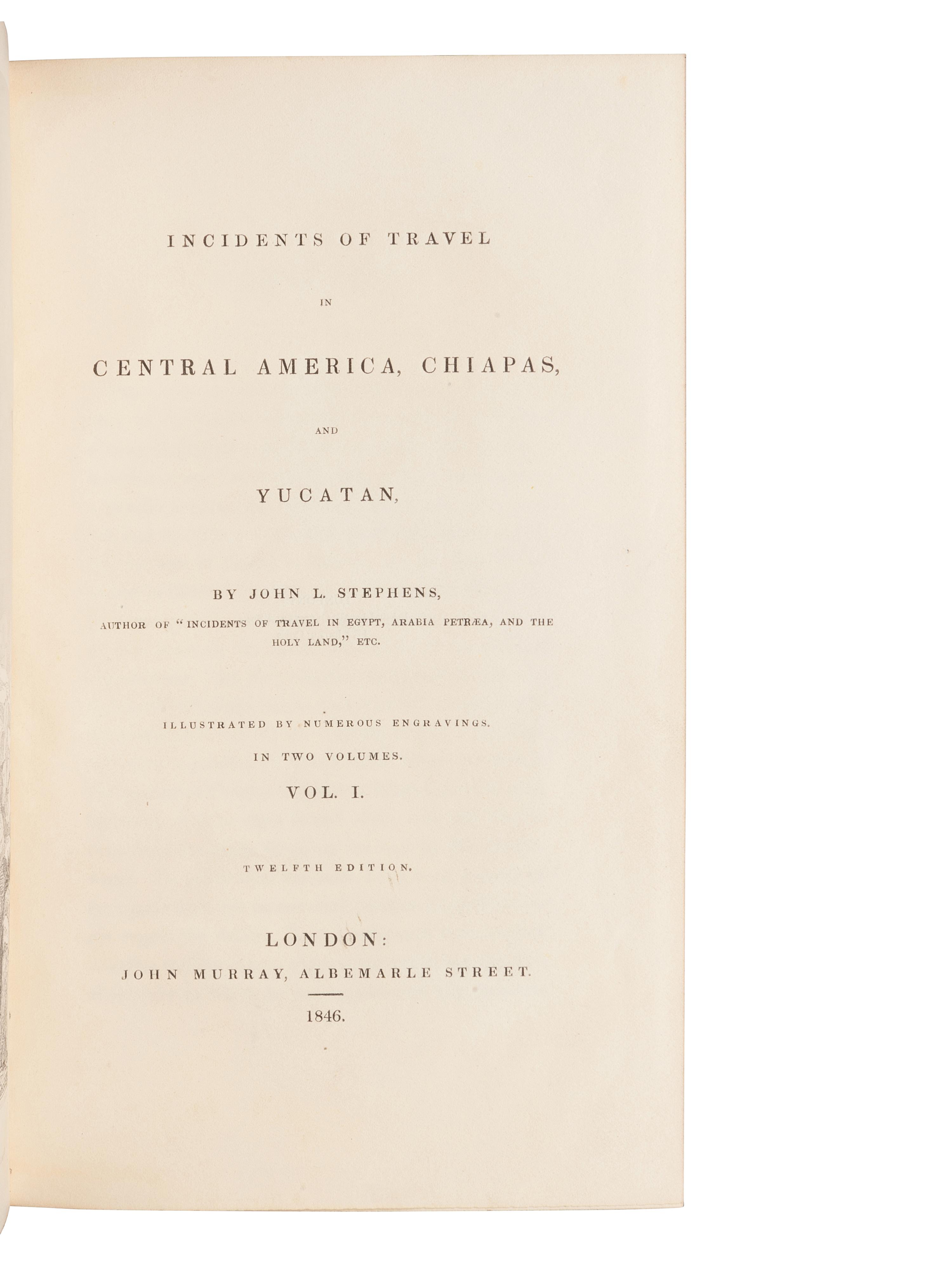 [TRAVEL & EXPLORATION]. STEPHENS, John Lloyd (1805-1852). Incidents of Travel in Central America, Chiapas, and Yucatan . London: John Murray, 1846.