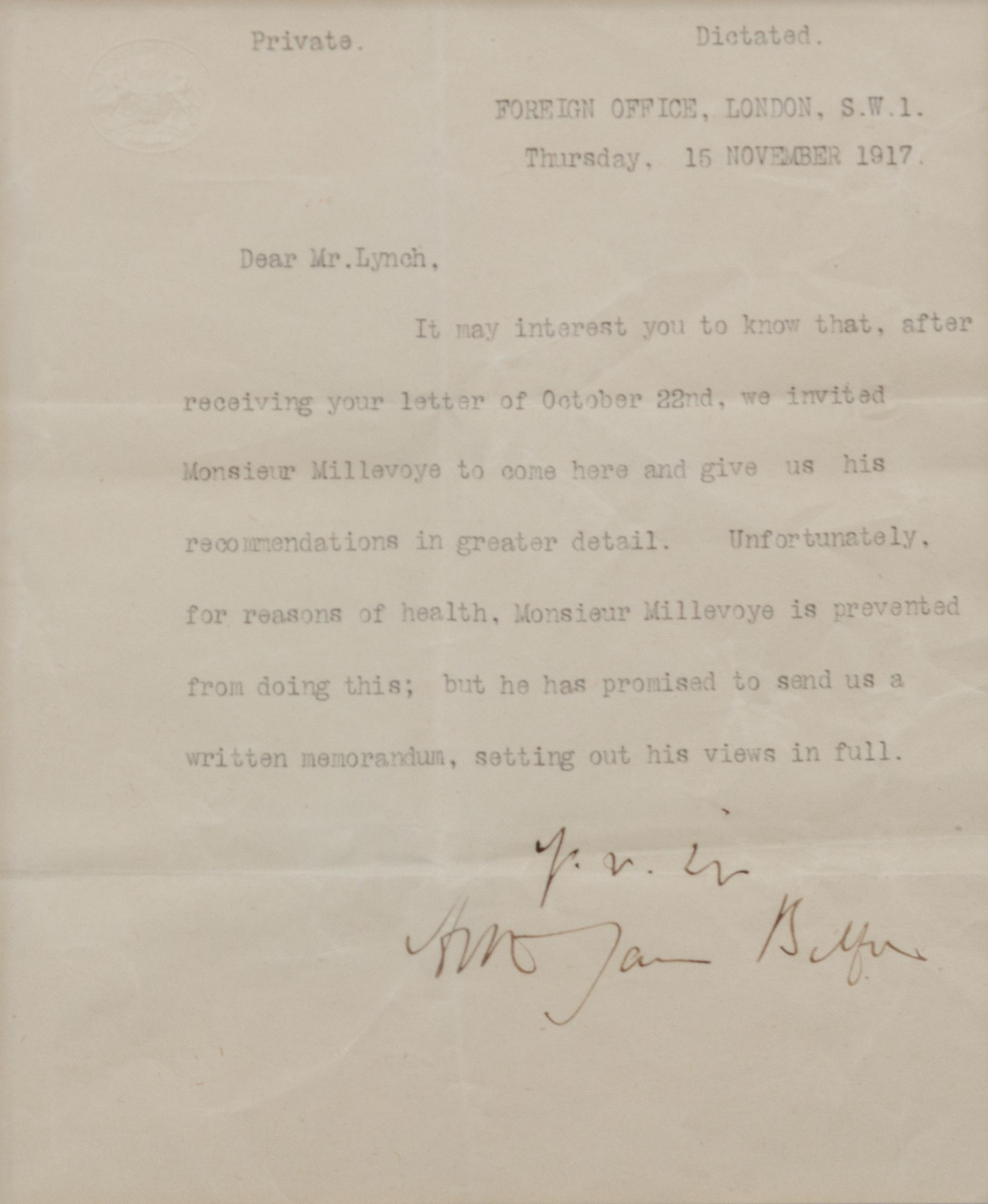 BALFOUR, Arthur James, 1st Earl. Prime Minister (1848-1930). Typed letter signed ("Arthur James Balfour"), as Secretary of State for Foreign Affairs, to Mr. Lynch. London, 15 November 1917.