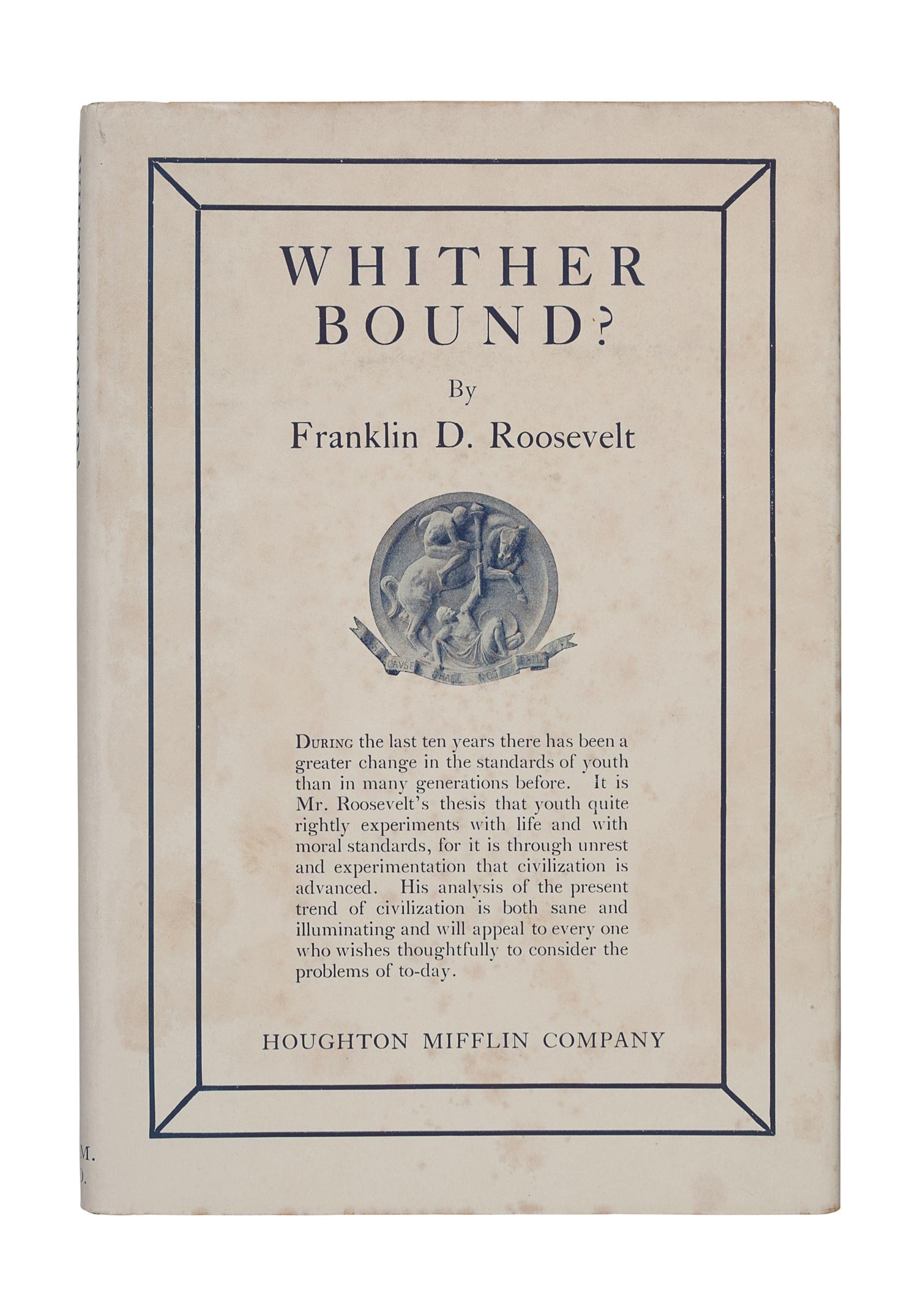 ROOSEVELT, Franklin Delano (1882-1945). Whither Bound? Boston and New York: The Riverside Press for Houghton Mifflin Company, 1926.