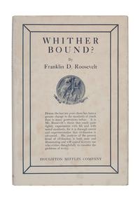 ROOSEVELT, Franklin Delano (1882-1945). Whither Bound? Boston and New York: The Riverside Press for Houghton Mifflin Company, 1926.