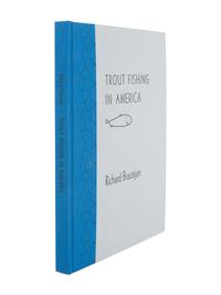 [FINE PRESS & LIVRE D'ARTISTE]. -- [ARION PRESS]. THIEBAUD, Wayne (b. 1920), illustrator. -- BRAUTIGAN, Richard (1935-1984). Trout Fishing in America . San Francisco: Arion Press, 2003.