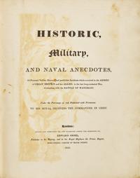 [British Isles] Historic, Military, and Naval Anecdotes, Of Personal Valour, Bravery, and particular Incidents which occurred to the Armies of Great Britain and her Allies, in the last long-contested War, terminating with the Battle of Waterloo