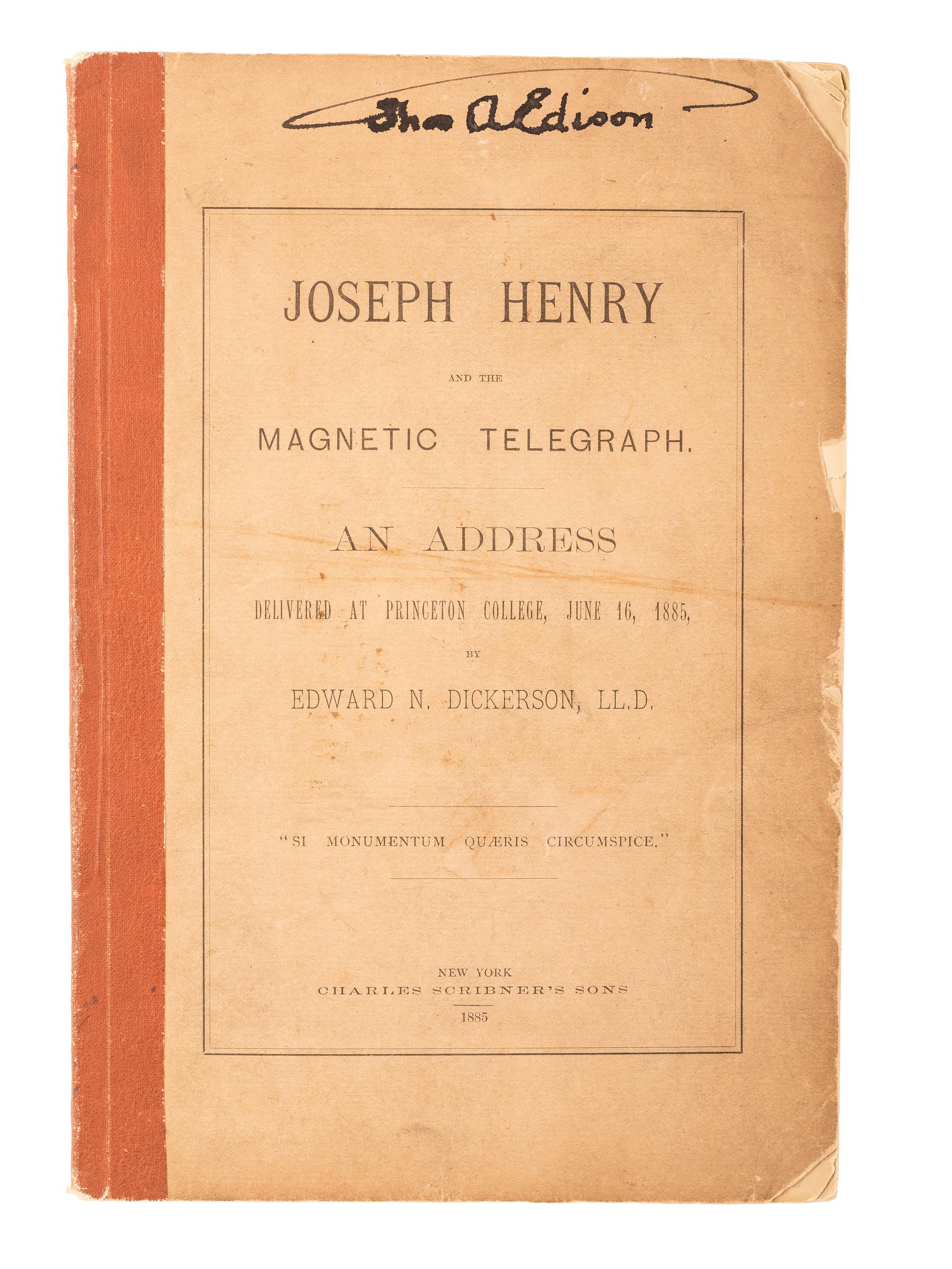 EDISON, Thomas A. (1847-1931). Joseph Henry and the Magnetic Telegraph: An Address delivered at Princeton College, June 16, 1885, by Edward N. Dickerson . New York: Charles Scribner's Sons, 1885. Twice signed by Edison.